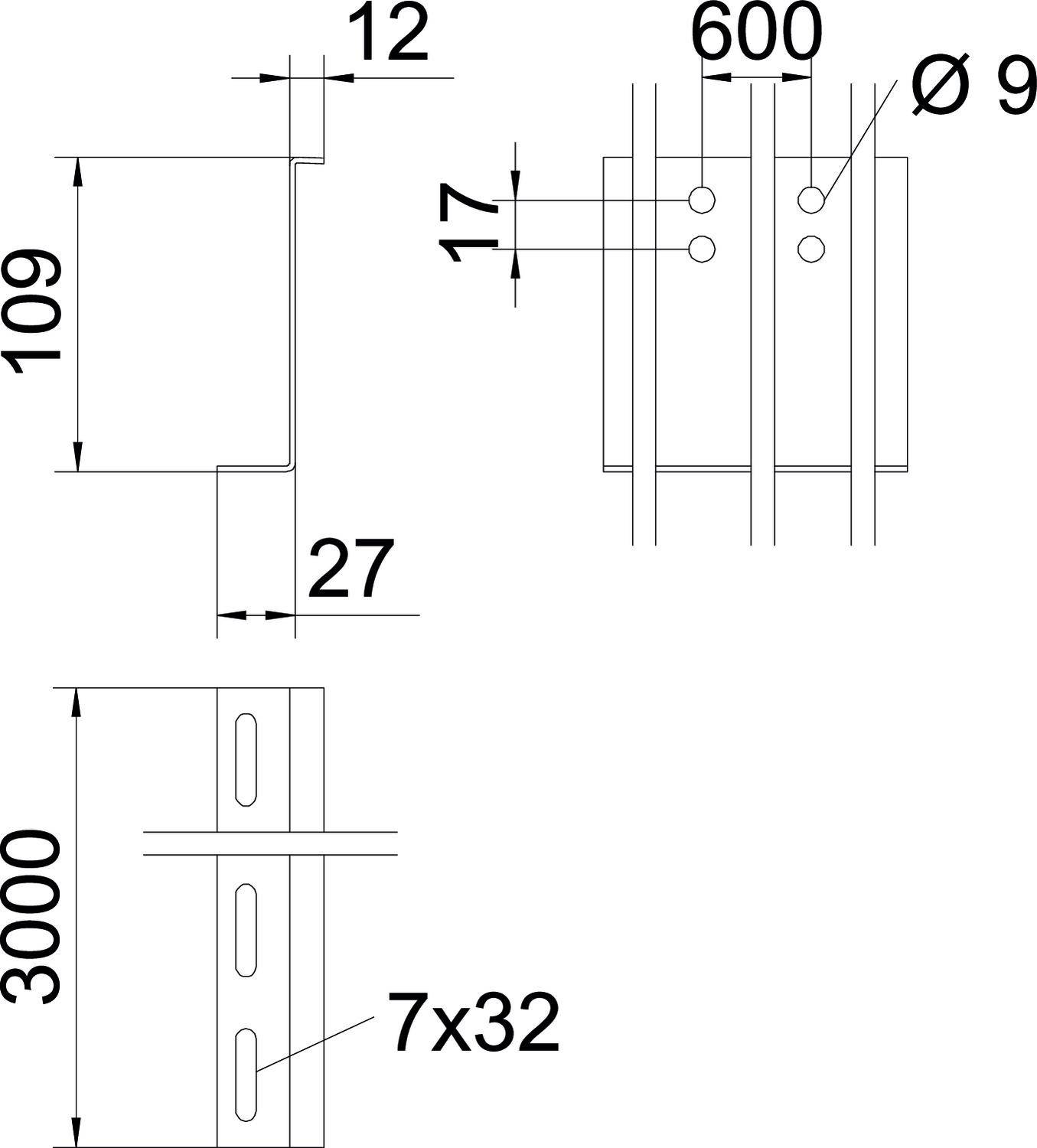 Dessin technique d'un profilé métallique avec dimensions : hauteur 109, largeur 12, profondeur 27. Une autre pièce fait 3000 de hauteur et 600 de largeur avec des perçages Ø 9 et 7x32.
