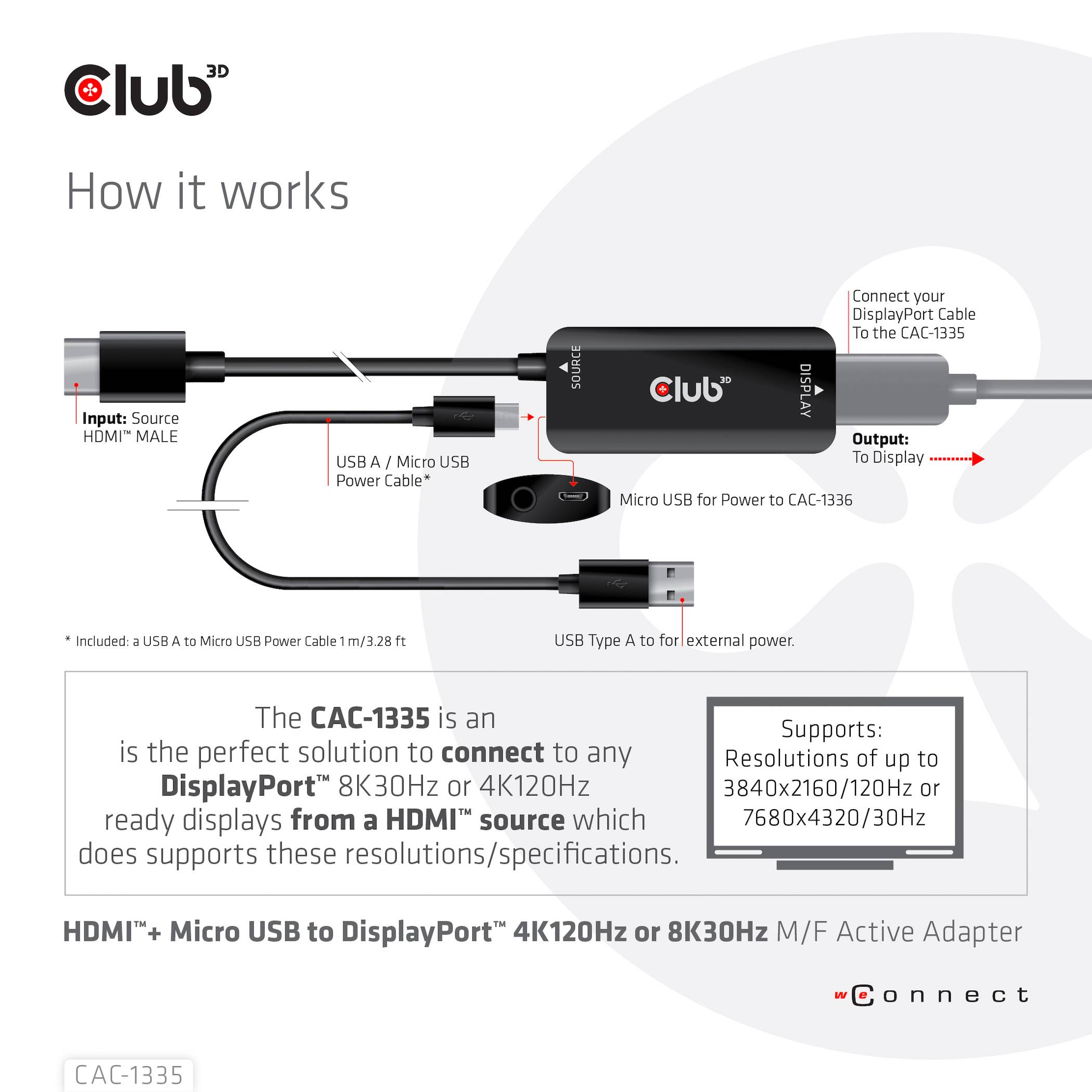 Appareil d'entrée : Source HDMI. Sortie : Périphérique DisplayPort. Le CAC-1335 connecte HDMI à DisplayPort en 4K120Hz, 8K30Hz. Câble USB jusqu'à 3,2 pieds.
