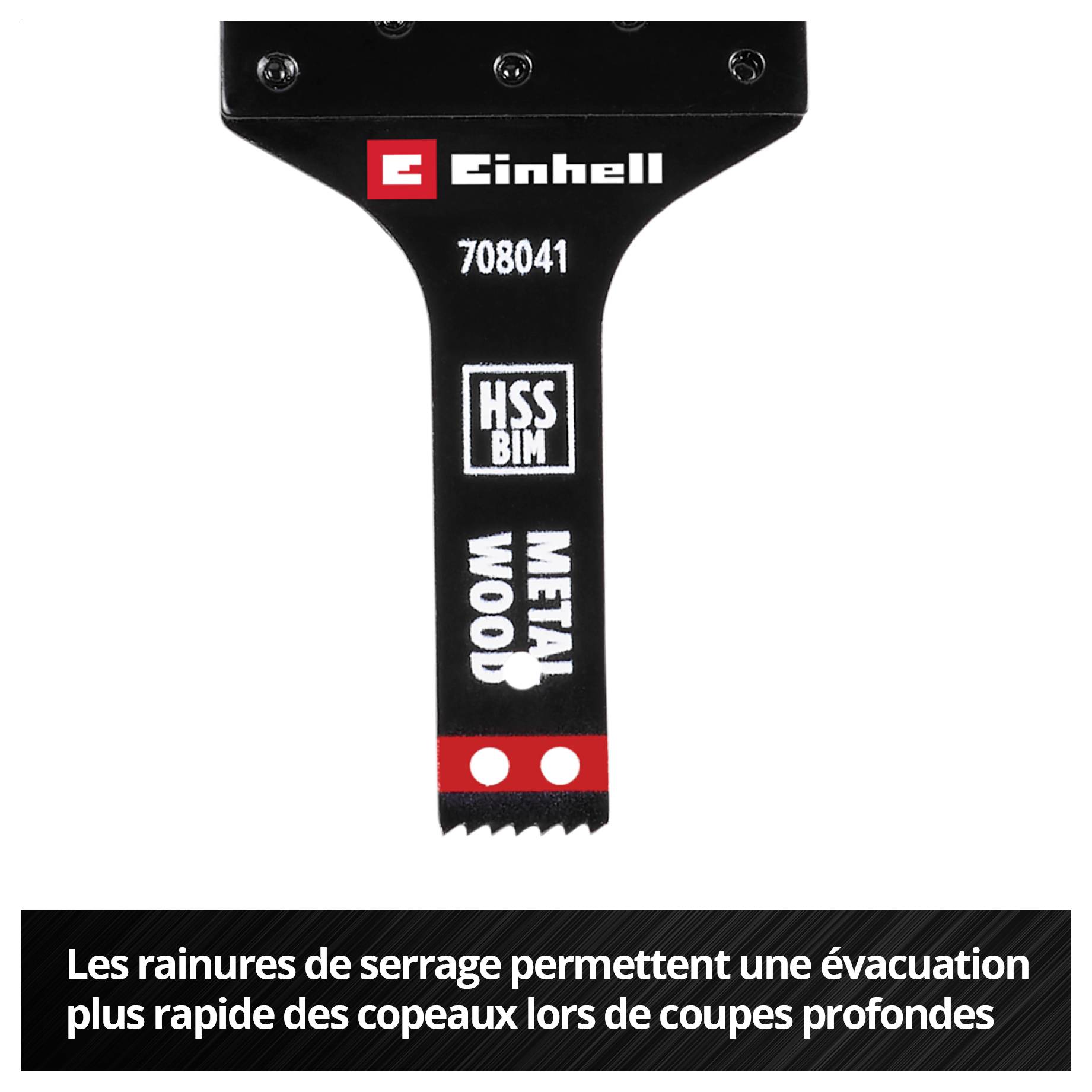 Une image d'une lame de scie BIM Einhell HSS, adaptée aux métaux et au bois. Texte en bas : « Les goujures améliorent l'évacuation des copeaux et assurent des coupes nettes ».
