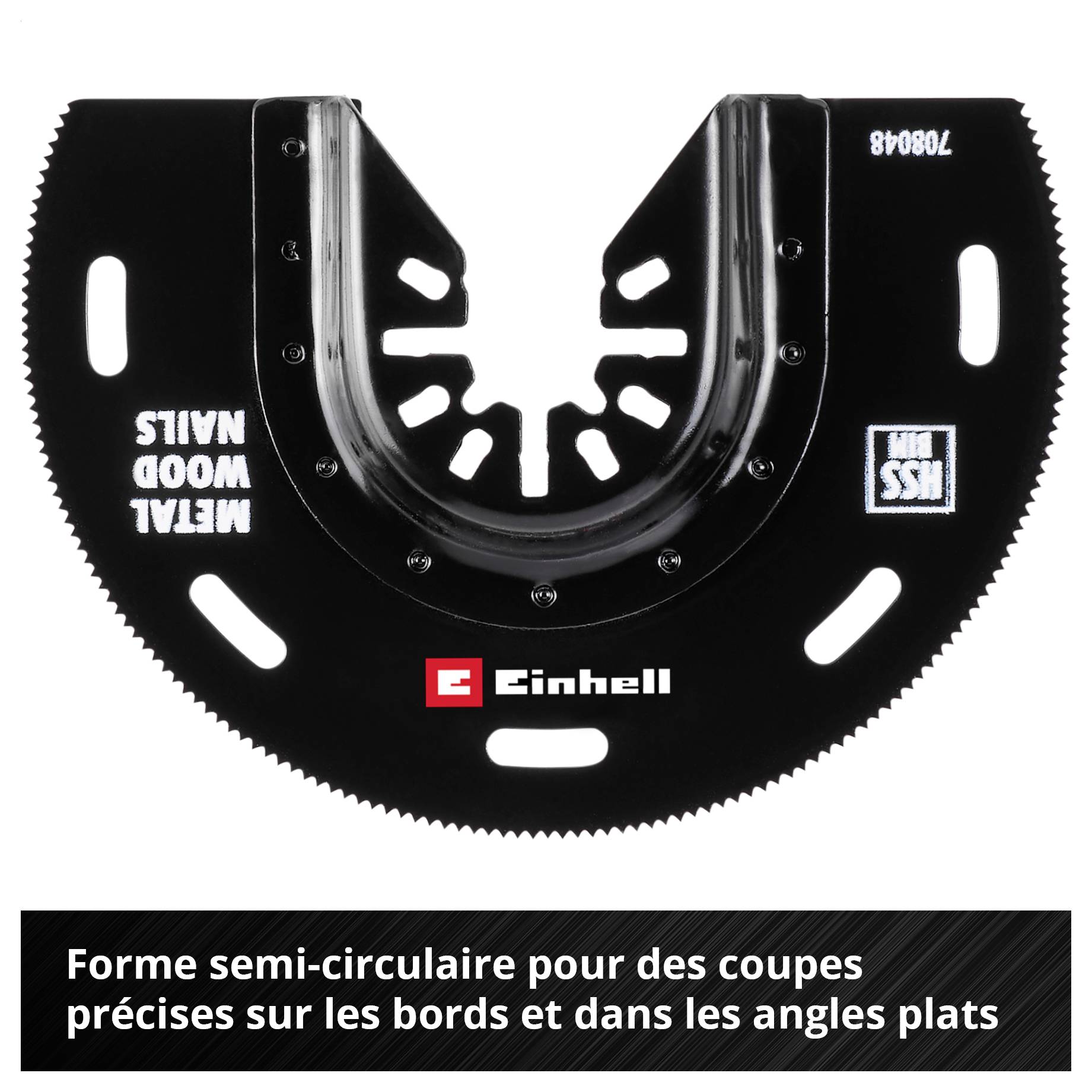 Une lame de scie noire en forme de demi-cercle avec l'inscription « METAL WOOD NAILS ». Dessous est écrit : « Forme semi-circulaire pour des coupes précises sur les bords et aux angles plats ».