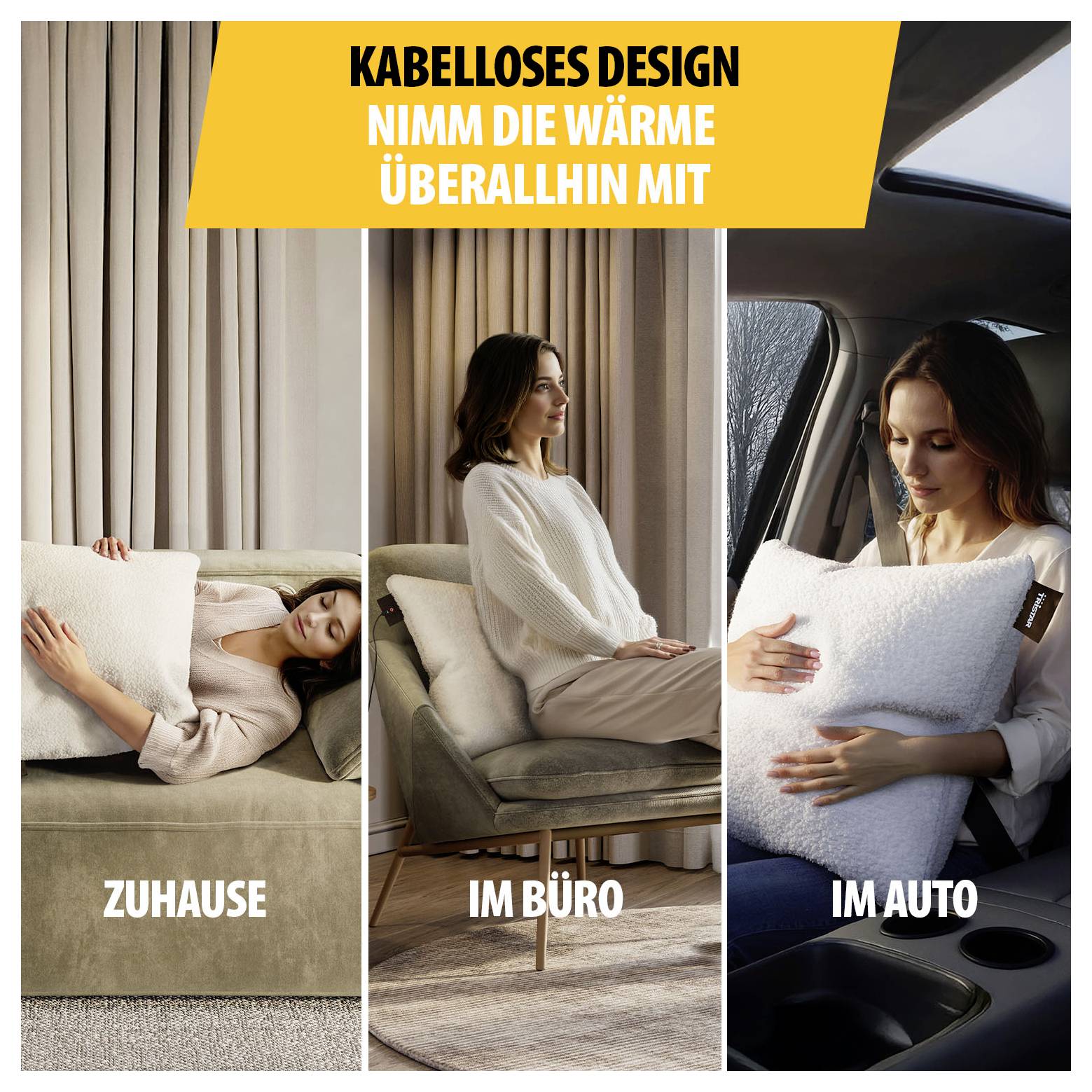 Image publicitaire avec trois scènes d'une femme sur un coussin chauffant : à la maison, au bureau et en voiture ; Texte : « Design sans fil – Emporte la chaleur partout avec toi ».