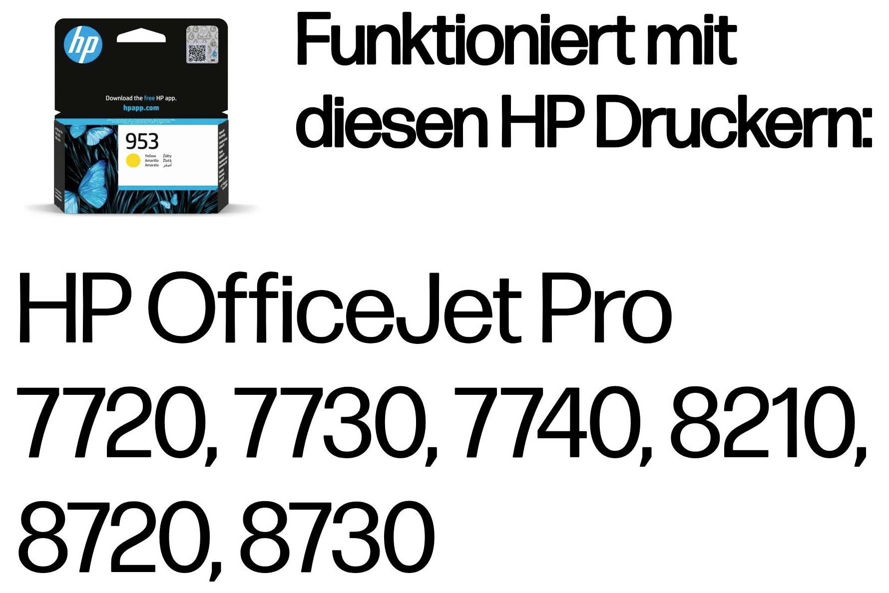 Cartouche d'encre HP 953 compatible avec les imprimantes HP suivantes :<br><br>Fonctionne avec ces imprimantes HP :<br>- HP OfficeJet Pro 7720<br>- HP OfficeJet Pro 7730<br>- HP OfficeJet Pro 7740<br>- HP OfficeJet Pro 8210<br>- HP OfficeJet Pro 8720<br>- HP OfficeJet Pro 8730