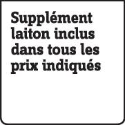 Tous prix incluant la surtaxe en laiton