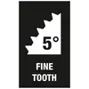 Dijagram nazubljen poput pile s tekstom '5° Fine Tooth'. Prikazuje finu strukturu zuba s nagibnim kutom od pet stupnjeva.