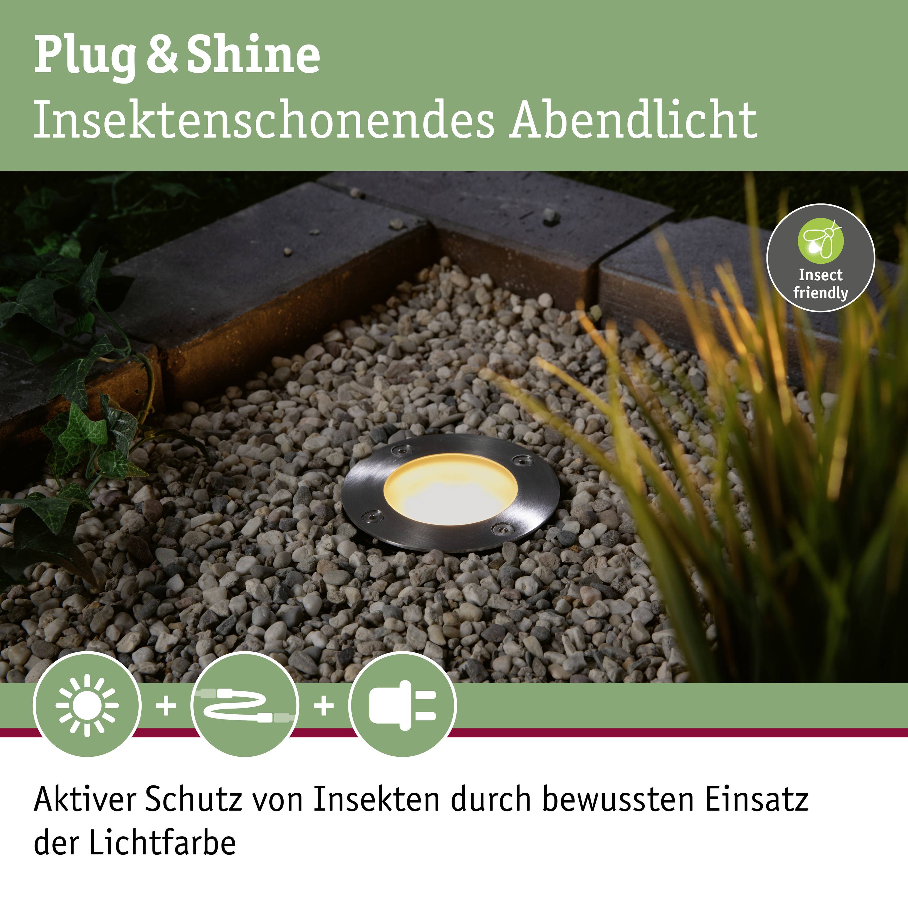 Plug & Shine talajlámpa meleg fénnyel, kőburkolatba süllyesztve, rovarbarát felirattal ellátva. Védelem célorientált fényszín által.