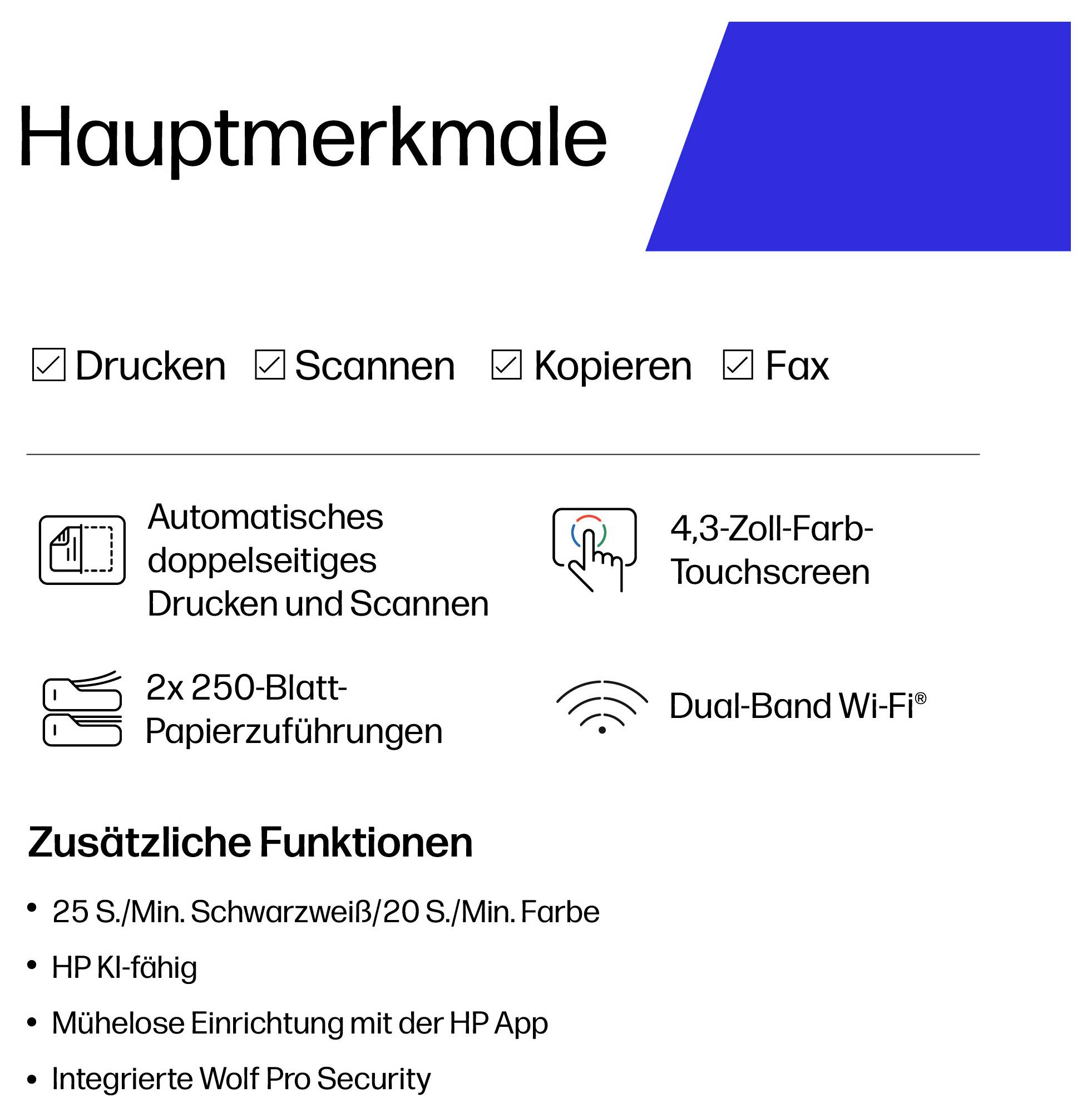 HP nyomtató termékelemeinek listája német nyelvről fordítva:<br><br>Nyomtatás, szkenelés, másolás, faxozás, automatikus duplexnyomtatás/szkenelés, 4,3 hüvelykes színes érintőképernyő, kettős sávú Wi-Fi és további funkcionalitások.