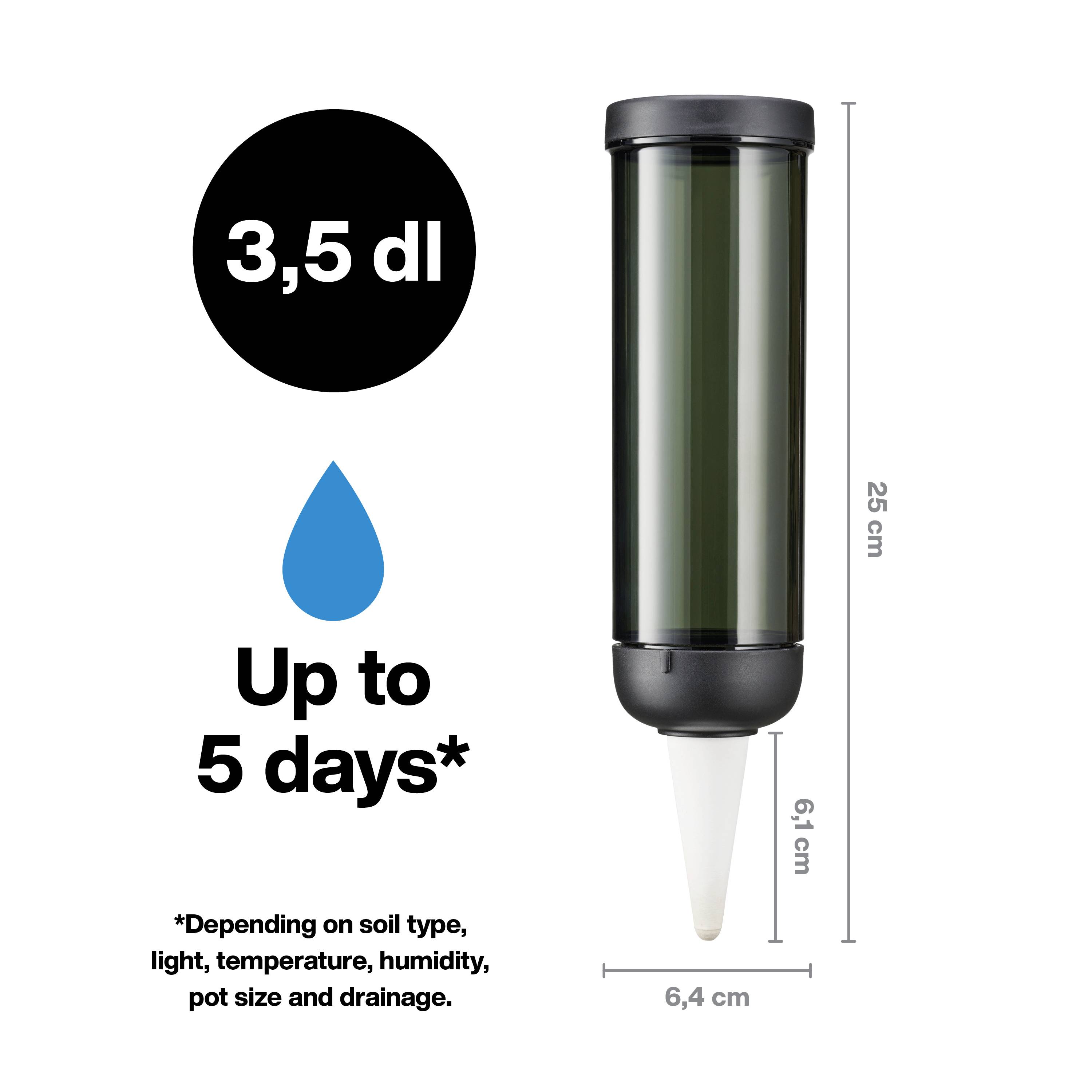 Egy 3,5 dl kapacitású, 25 cm magas és 6,4 cm széles öntözőkészülék akár 5 napig is képes ellátni a növényt. A tartósság függ a talaj típusától, fényviszonyoktól, hőmérséklettől, páratartalomtól, növény méretétől és a drainage-tól.