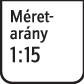 "Tábla a „Méretarány 1:15" felirattal."