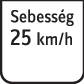 Tábla: Sebesség 25 km/h