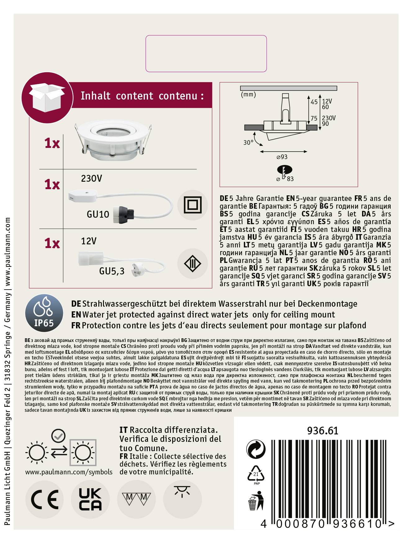 Contenuto: 1x Faretto da incasso, 1x Attacco GU10, 1x GU5.3, 1x Istruzioni di montaggio. Grado di protezione IP65, 5 anni di garanzia. L'immagine in alto mostra un faretto da incasso.