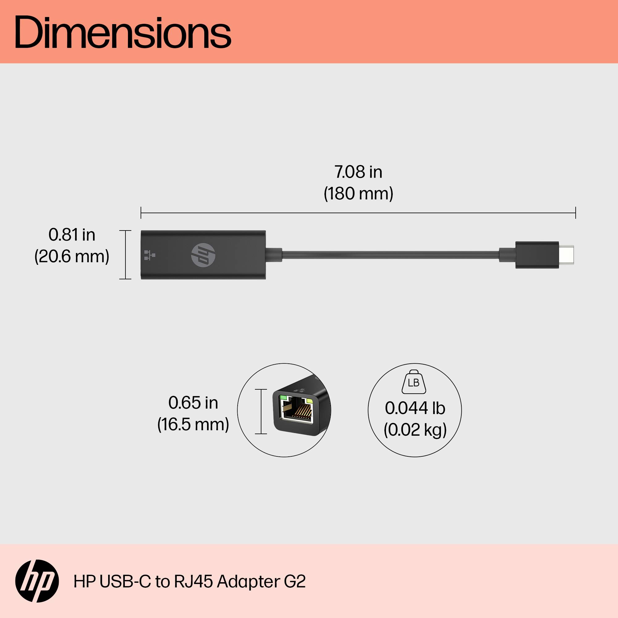 'Adattatore HP USB-C a RJ45, G2', Lunghezza: 7,08 pollici (180 mm), Larghezza: 0,81 pollici (20,6 mm), Altezza: 0,65 pollici (16,5 mm), Peso: 0,044 lb (0,02 kg).