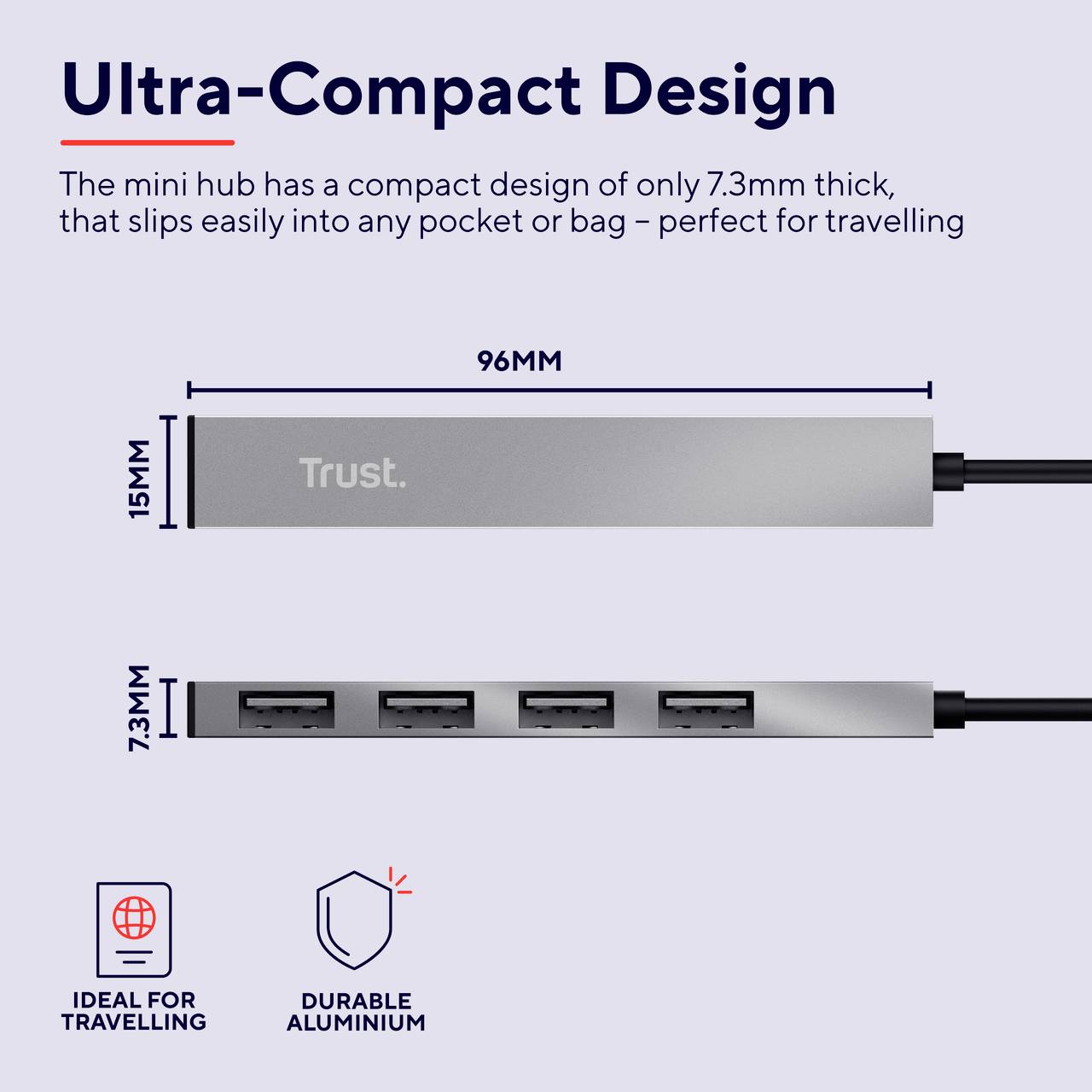 Mini-Hub da 96 mm di lunghezza e 15 mm di larghezza, ideale per i viaggi. Dotato di quattro porte USB, realizzato in alluminio resistente.