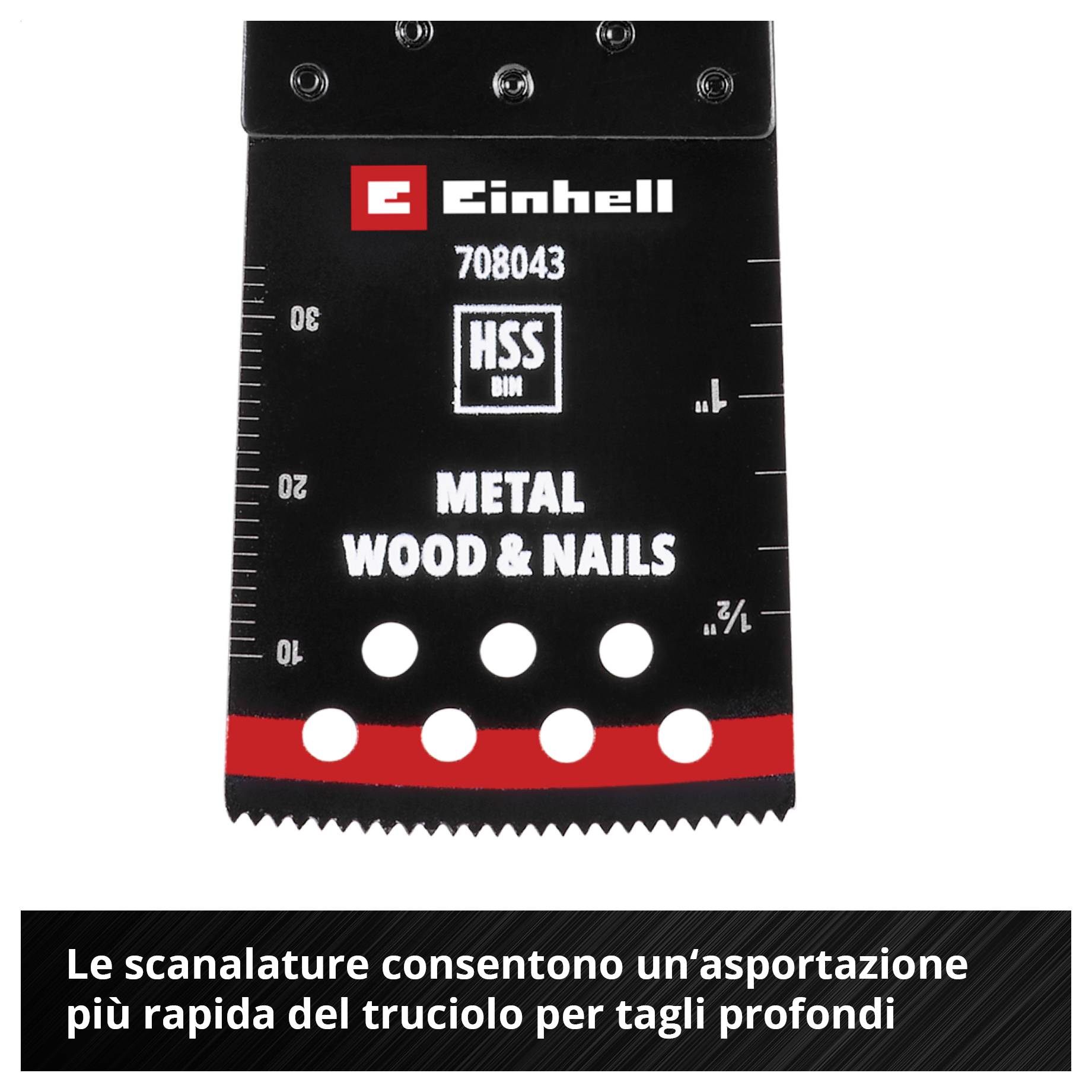 'Lama di sega Einhell per metallo, legno e chiodi con scanalature di scarico per migliorare l'evacuazione dei trucioli e per tagli puliti.'