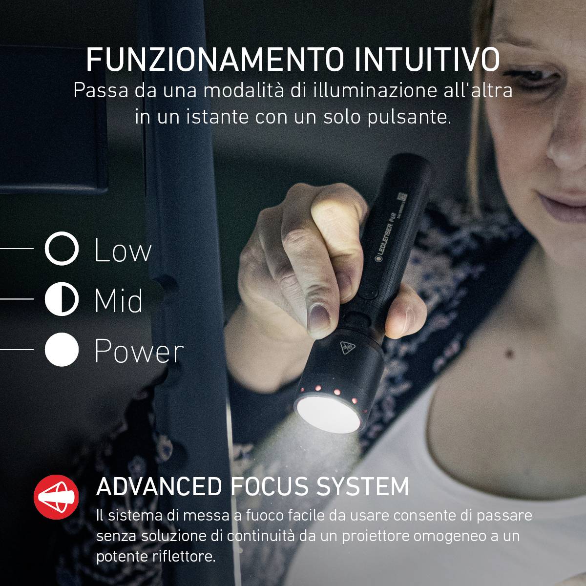 Utilizzo intuitivo di una torcia con tre livelli di luminosità: Basso, Medio, Massimo. Cambia con una pressione del pulsante.