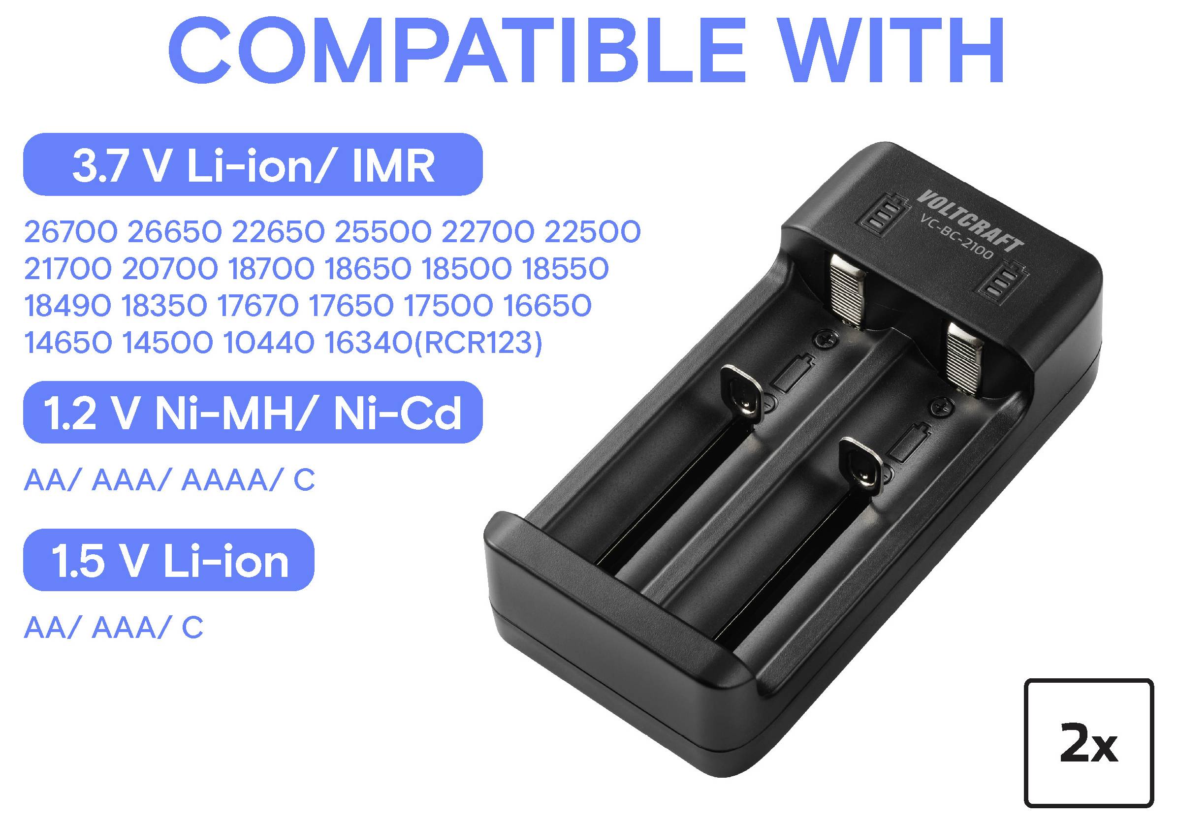 Caricabatterie contrassegnato 'COMPATIBILE CON' batterie Li-ion/IMR 3,7V, Ni-MH/Ni-Cd 1,2V, batterie Li-ion 1,5V. L'immagine mostra due slot di ricarica con i modelli elencati.