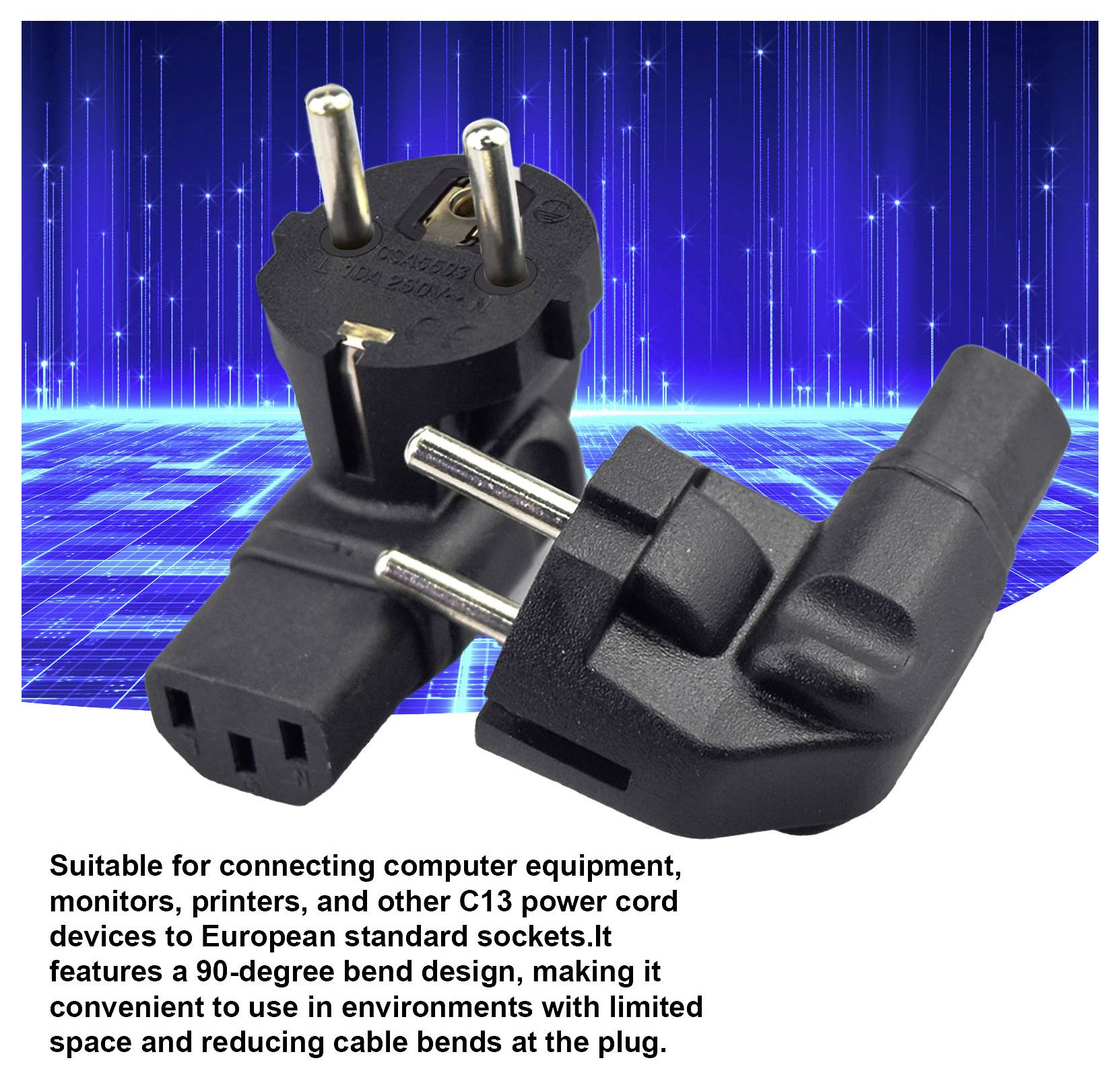 Adattatore a spina di corrente europea ad angolo retto per dispositivi C13, mostrato con due spine nere su uno sfondo tecnologico blu.