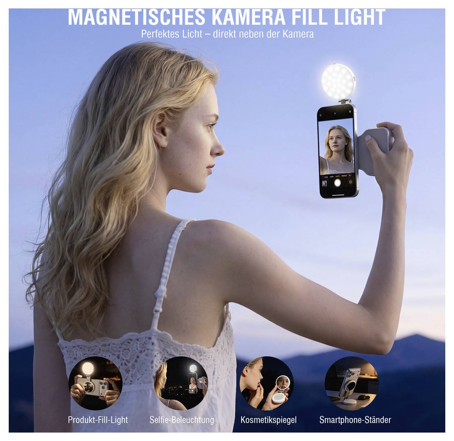 Donna che scatta un selfie con una luce montata su smartphone; il testo pubblicitario tedesco dice 'MAGNETISCHES KAMERA FILL LIGHT' e mostra gli usi: luce di riempimento, luce per selfie, specchio per il trucco, supporto per telefono.