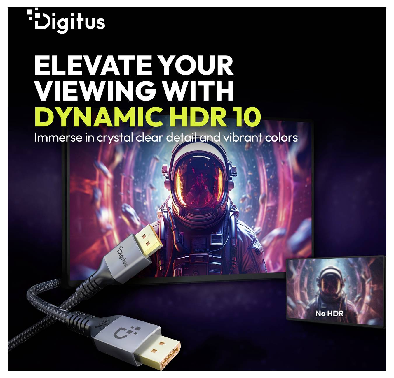 Annuncio pubblicitario Digitus per cavo display Dynamic HDR 10, che mostra un'immagine vivida di un astronauta su un monitor e un confronto più piccolo "Senza HDR".