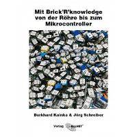 Ã¢â‚¬Â¢ Mit Brick"R"knowledge von der RÃƒÂ¶hre bis zum Mikrocontroller ein ÃƒÅ“berblick von Burkhard Kainka & JÃƒÂ¶rg Sc-2