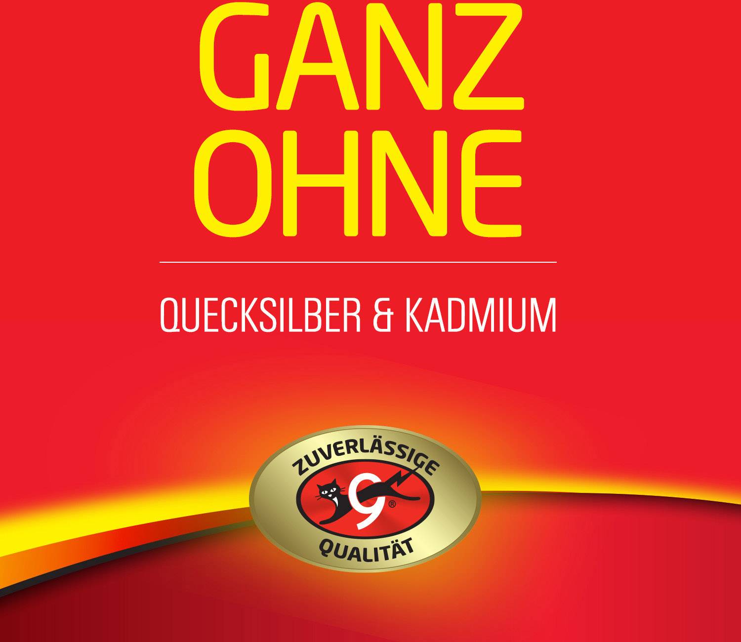 'Geheel zonder kwik & cadmium.' Tekst op rode achtergrond, onderaan een 'Betrouwbare kwaliteit'-embleem.