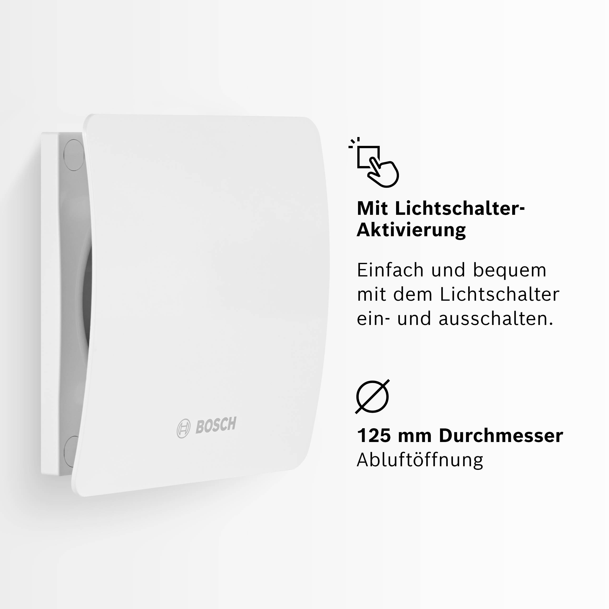 Een witte Bosch-ventilator aan de muur met 125 mm diameter. Naast de ventilator tekst: 'Met lichtschakelaar-activering' en '125 mm diameter afvoeropening'.