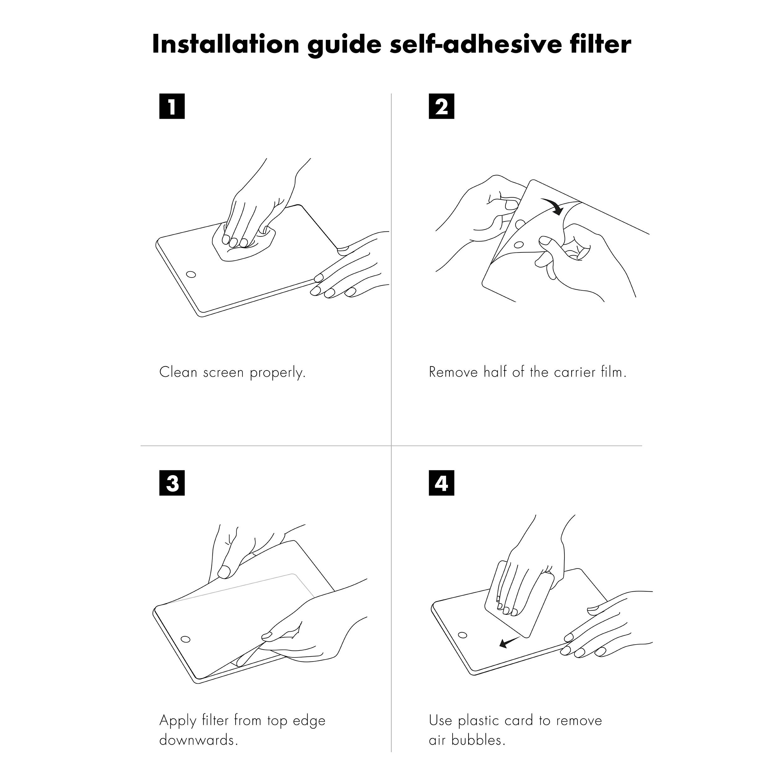 'Installatiehandleiding voor zelfklevend filter: 1. Scherm reinigen. 2. Dragerfolie half verwijderen. 3. Filter van boven aanbrengen. 4. Luchtbellen verwijderen met een plastic kaart.'