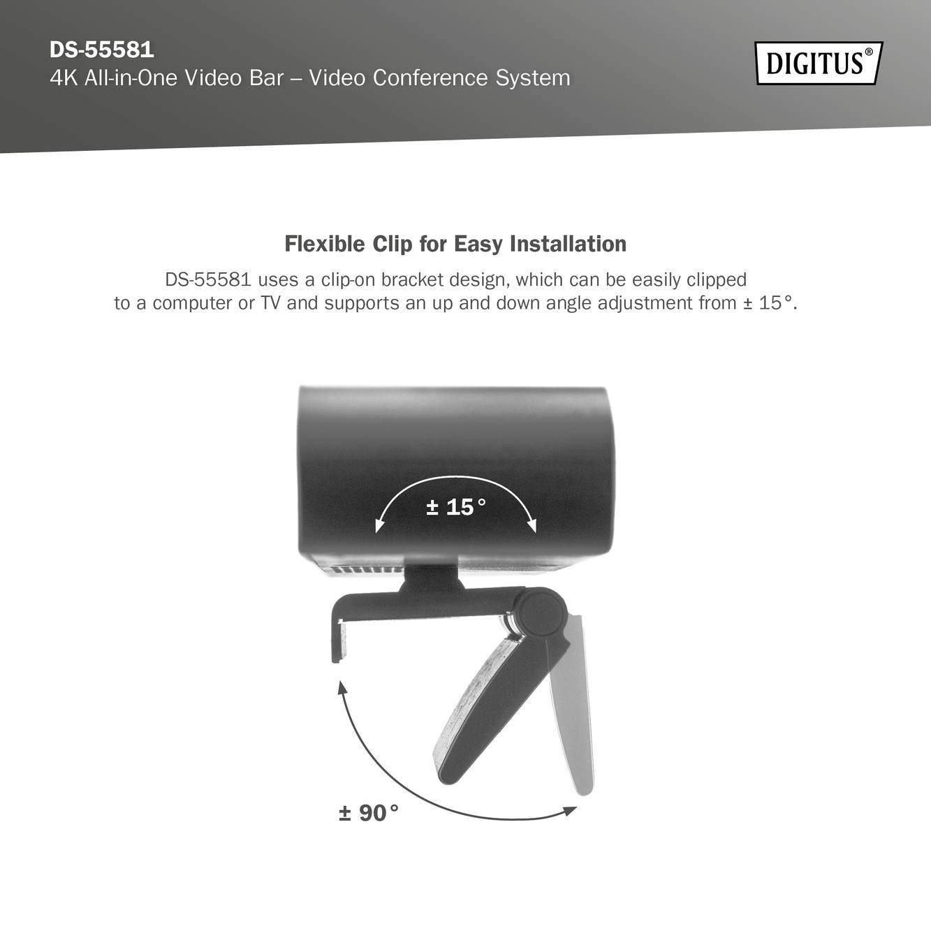 'DS-55581: 4K All-in-One Videobar voor videoconferenties. Flexibele clip voor eenvoudige installatie. Ondersteunt -15° tot +15° kanteling.'