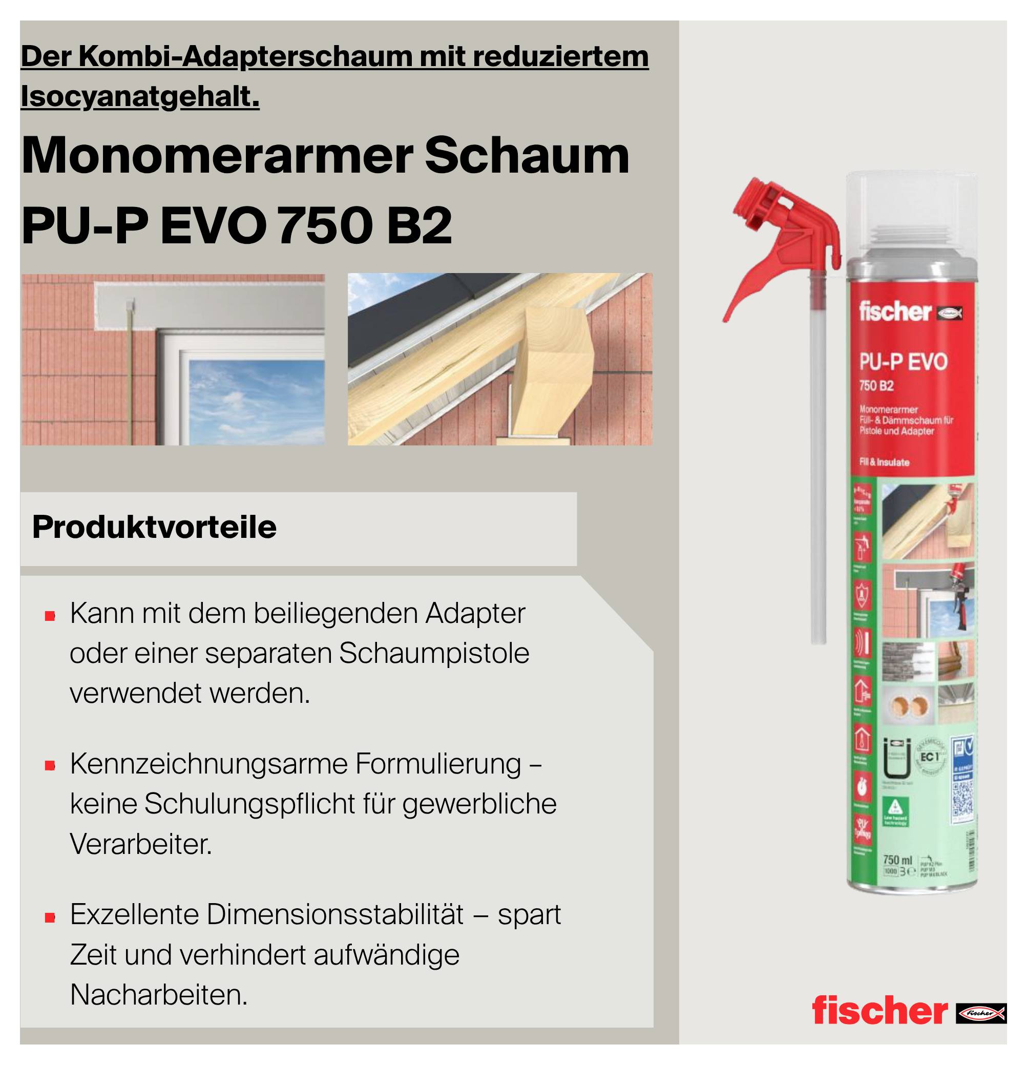 Advertentie voor fischer PU-P EVO 750 B2: monomeer-arm combinatie-adapterschuim met verlaagd isocyanaatgehalte, productvoordelen en spuitbus afgebeeld.