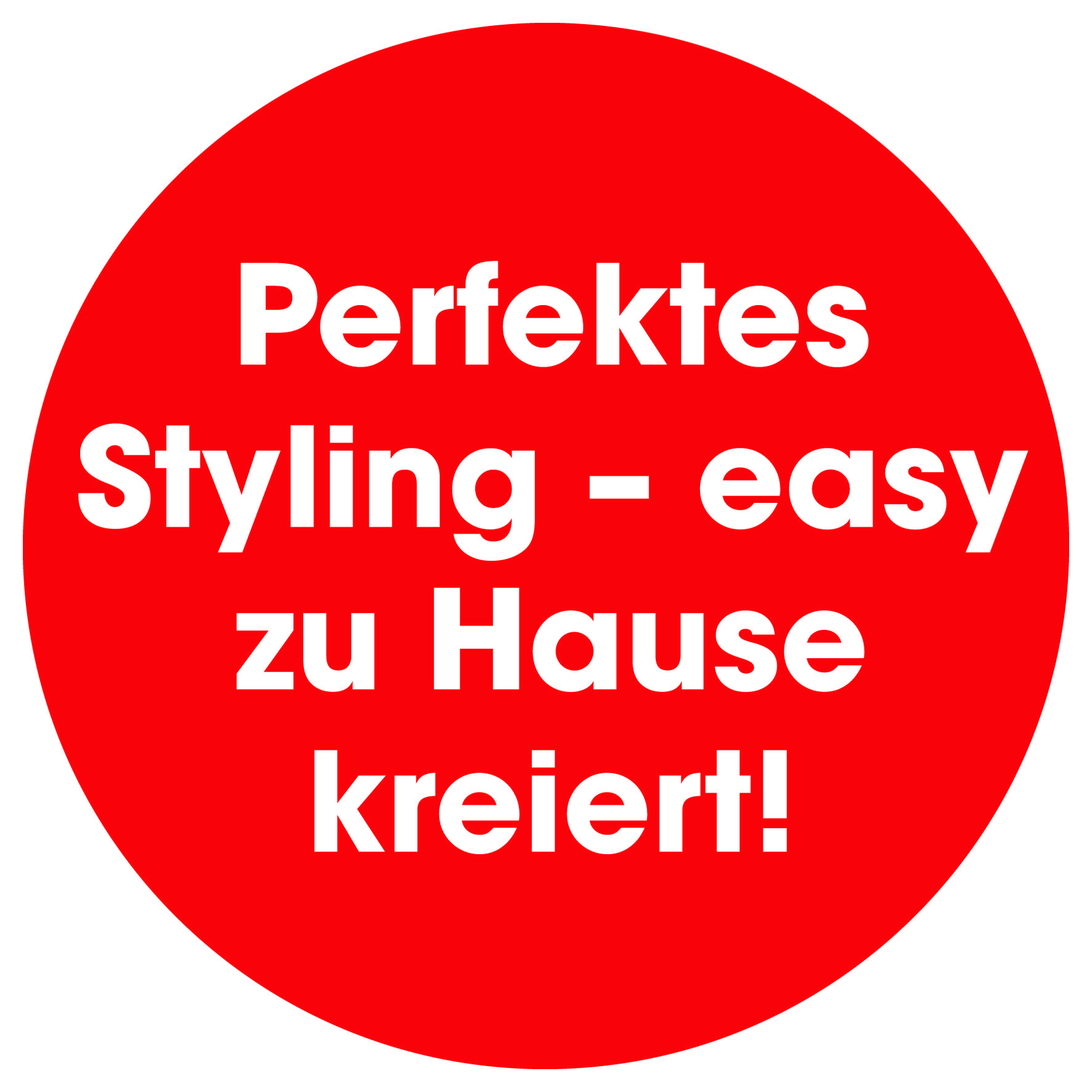 Rode cirkel met witte tekst: 'Perfect styling - gemakkelijk thuis gecreëerd!'