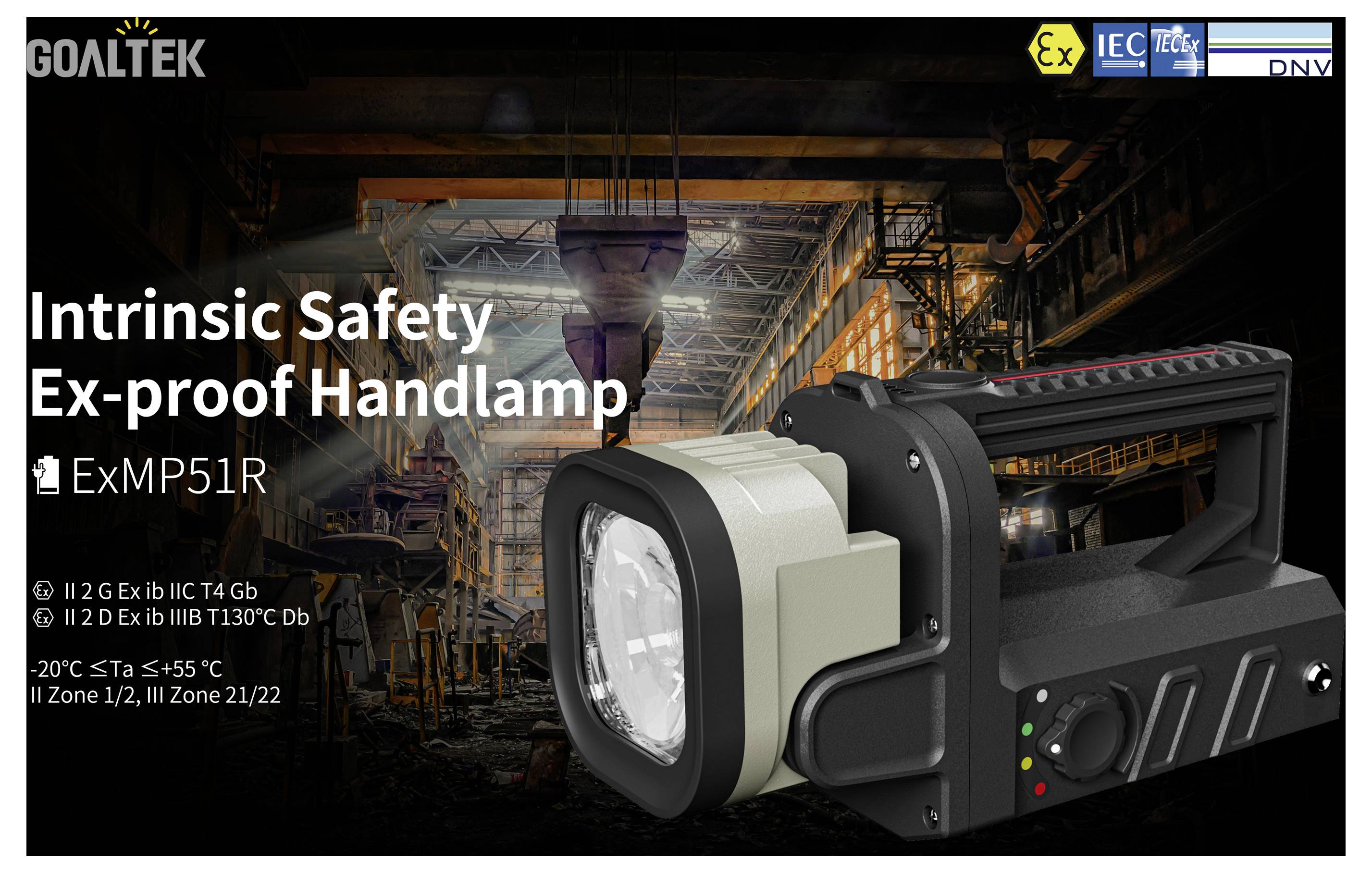 Promotionele afbeelding van een GOALTEK Intrinsieke Veiligheid Ex-proof Handlamp, model ExMP51R, weergegeven in een industriële omgeving met ATEX/IECEx/DNV-certificeringslogo's en productspecificaties.