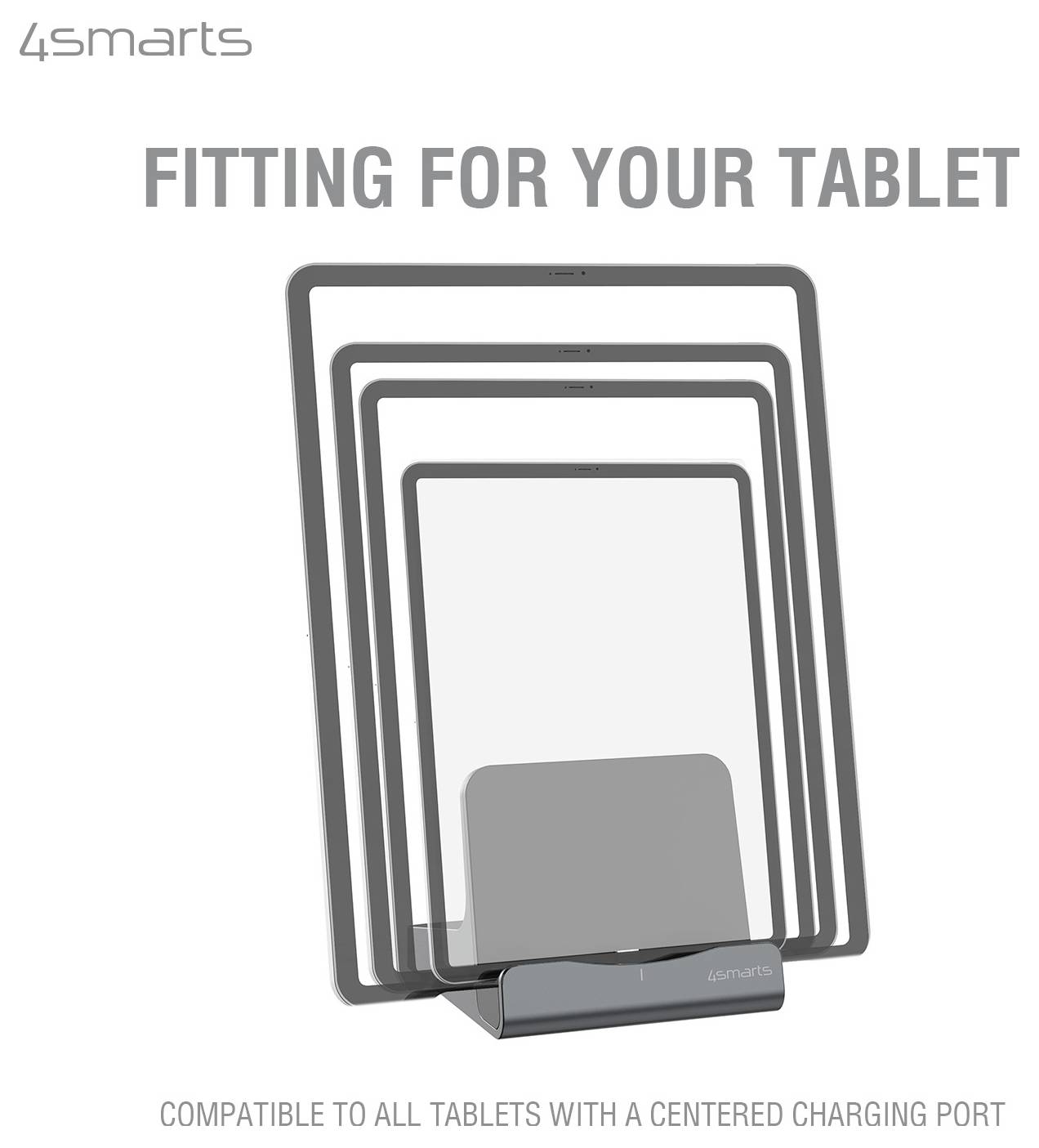 Promotiefoto van een 4smarts tabletstandaard met het label 'FITTING FOR YOUR TABLET', compatibel met tablets met een gecentreerde laadpoort.
