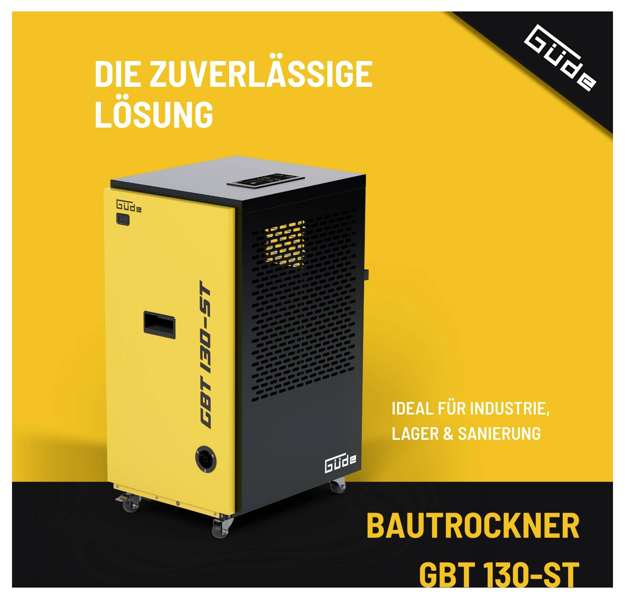 Advertentie voor Güde 'BAUTROCKNER GBT 130-ST' industriële ontvochtiger, met slogans 'DE BETROUWBARE OPLOSSING' en 'IDEAAL VOOR INDUSTRIE, OPSLAG & RENOVATIE'.