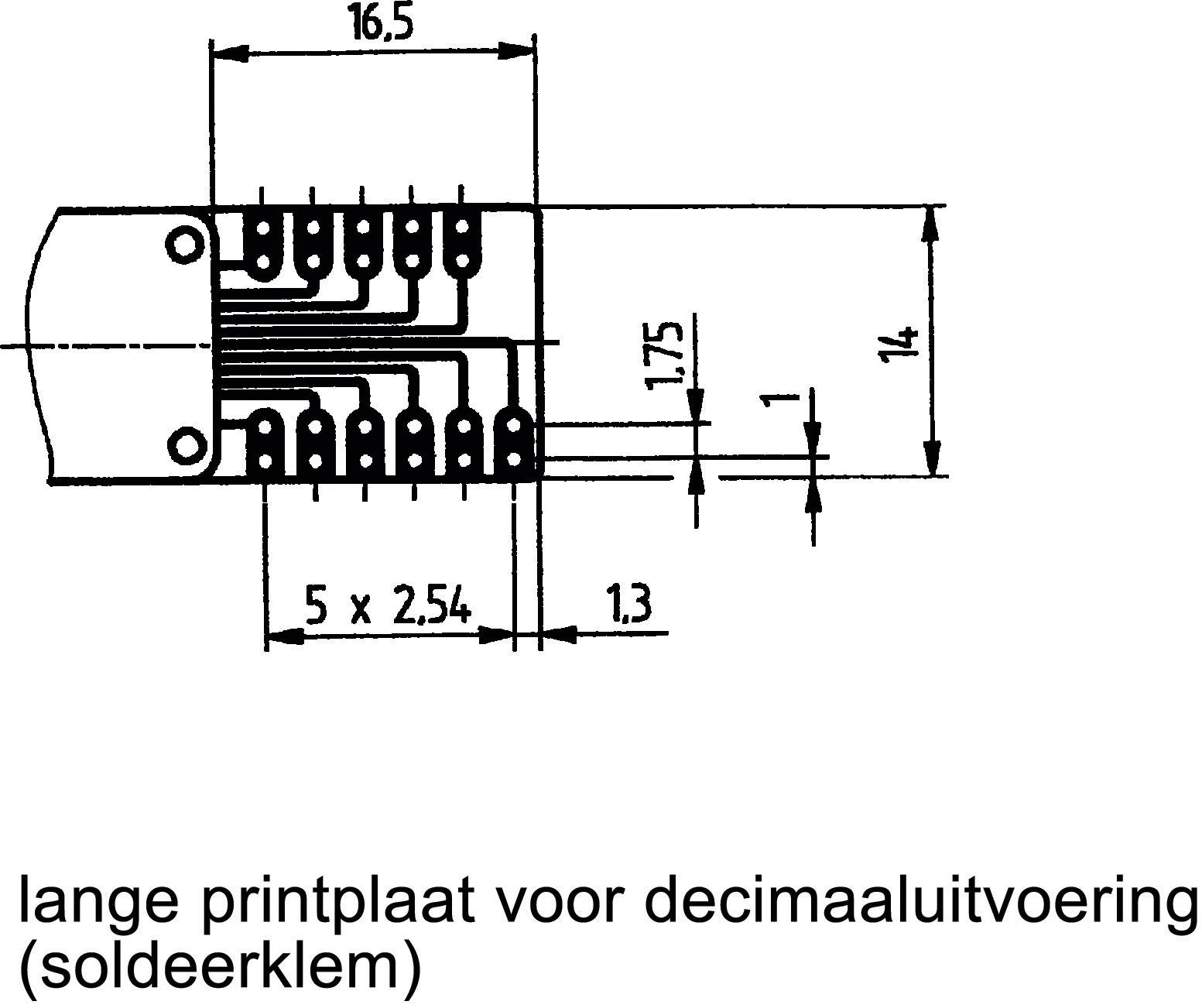 'Printplaat lang voor decimale uitvoering (soldeeraansluiting)' met afmetingen: breedte 16,5 mm, hoogte 14 mm, afstand 5 x 2,54 mm, verdere afmetingen 1,75 mm en 1,3 mm.