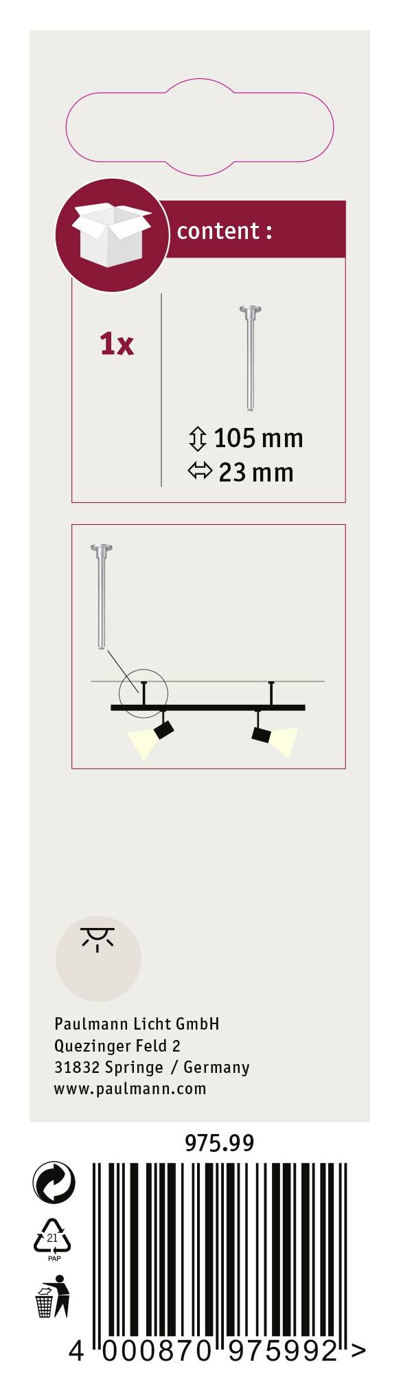 Zawartość opakowania: 1 mocowanie sufitowe, wymiary: 105 mm wysokości, 23 mm średnicy. Producent: Paulmann Licht GmbH, Springe, Niemcy.