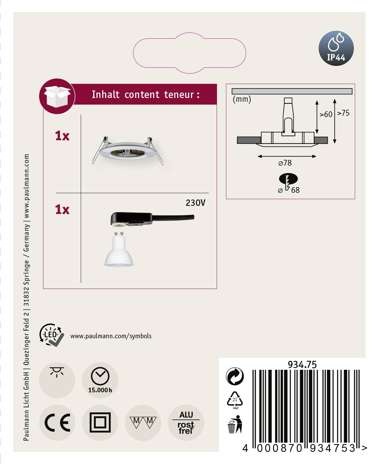 Zawartość: 1x rama montażowa, 1x lampa GU10. Wymiary: Ø78mm, głębokość montażu: ≤60-75mm. 230V, ochrona IP44. Efektywność energetyczna: A++. LED 15.000h.