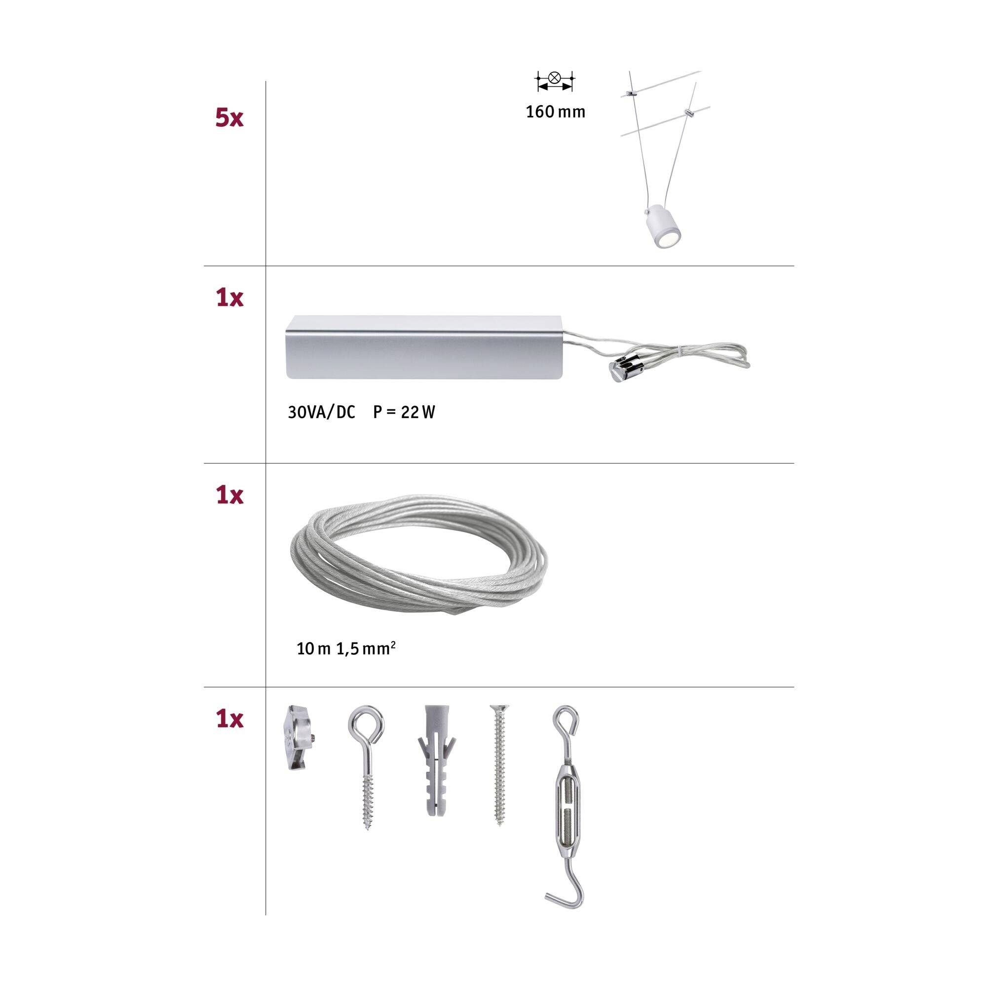 Zawartość opakowania: 5x zawieszenia kablowe (160 mm), 1x zasilacz (30VA/DC, P = 22 W), 1x kabel (10 m, 1,5 mm²), 1x zestaw montażowy.