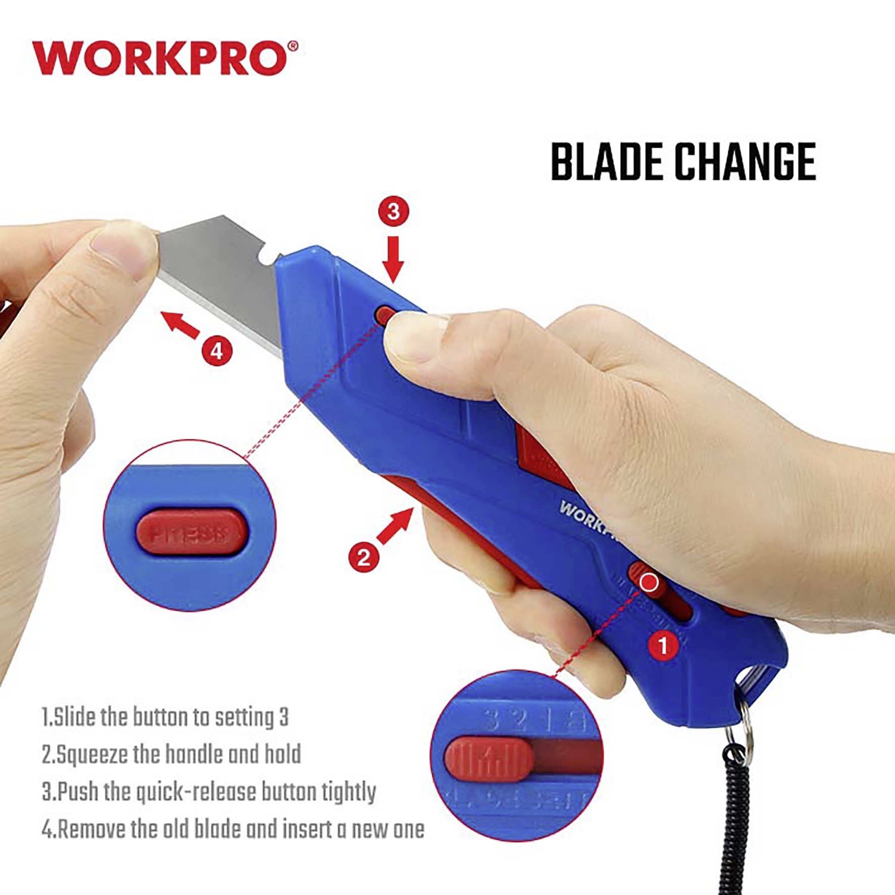 Instrukcja wymiany ostrza w nożu WORKPRO: 1. Przesuń przycisk na poziom 3. 2. Naciśnij i przytrzymaj. 3. Wyjmij stare ostrze i włóż nowe.