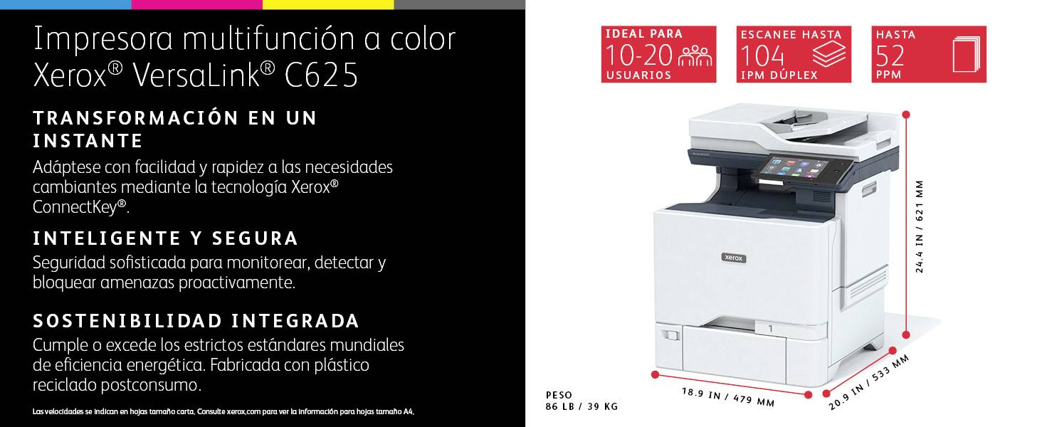 Wielofunkcyjna drukarka Xerox VersaLink C625, opis: konfigurowalna, bezpieczna, przyjazna środowisku. Idealna dla 10-20 użytkowników, skanowanie 104 IPM, drukowanie 52 PPM. Waga: 36 kg. Wymiary: 510 x 560 x 647 mm.