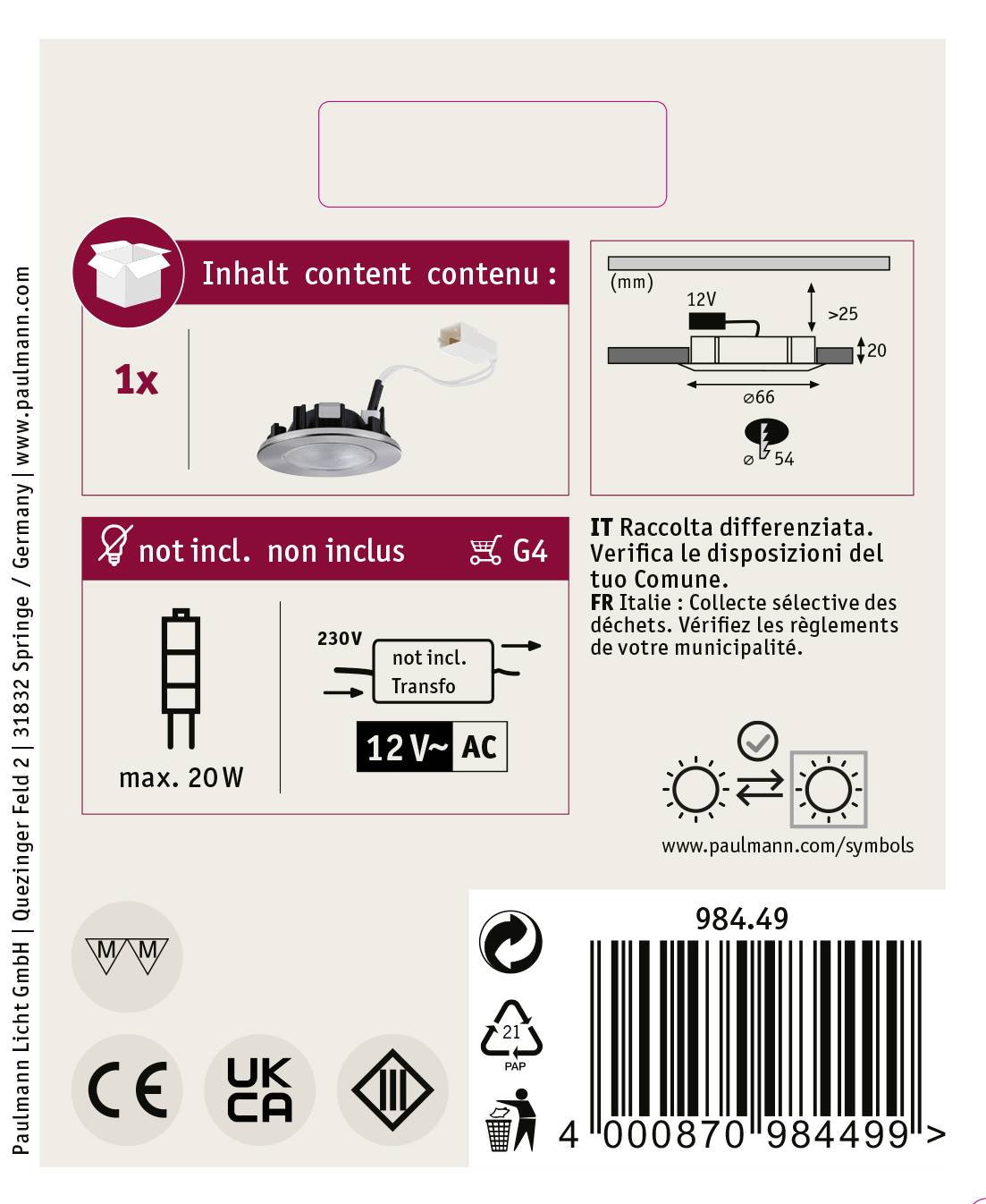 Obsah: 1x vstavaná lampa, nezahŕňa 12V transformátor a max. 20W G4 svetelný zdroj; IT: Zbierka diferenciálna, FR: Selektívna doska.