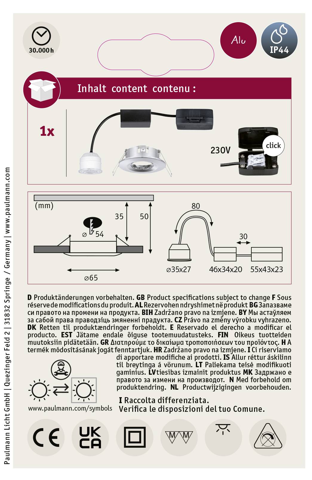 Obsah: 1x svietidlo. Rozmery: ø65, 465x30 mm. Napätie: 230V. Symbol recyklovateľného hliníka a stupeň krytia IP44. Inštalačné detaily sú súčasťou balenia.'