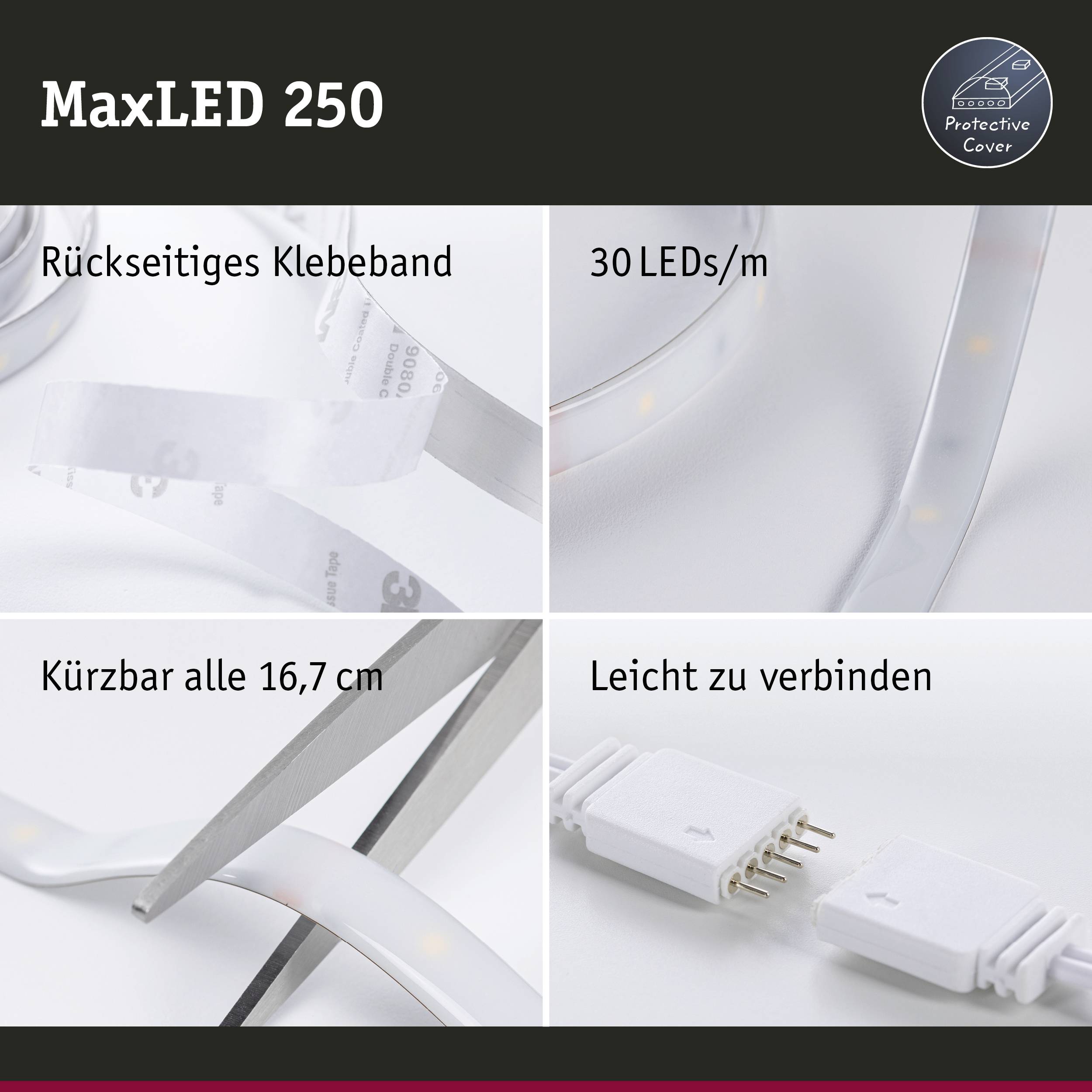 MaxLED 250 LED pás: Obojstranná lepiaca páska, 30 LED/m, skracovateľný každých 16,7 cm, ľahko prepojiteľný pomocou konektorov.