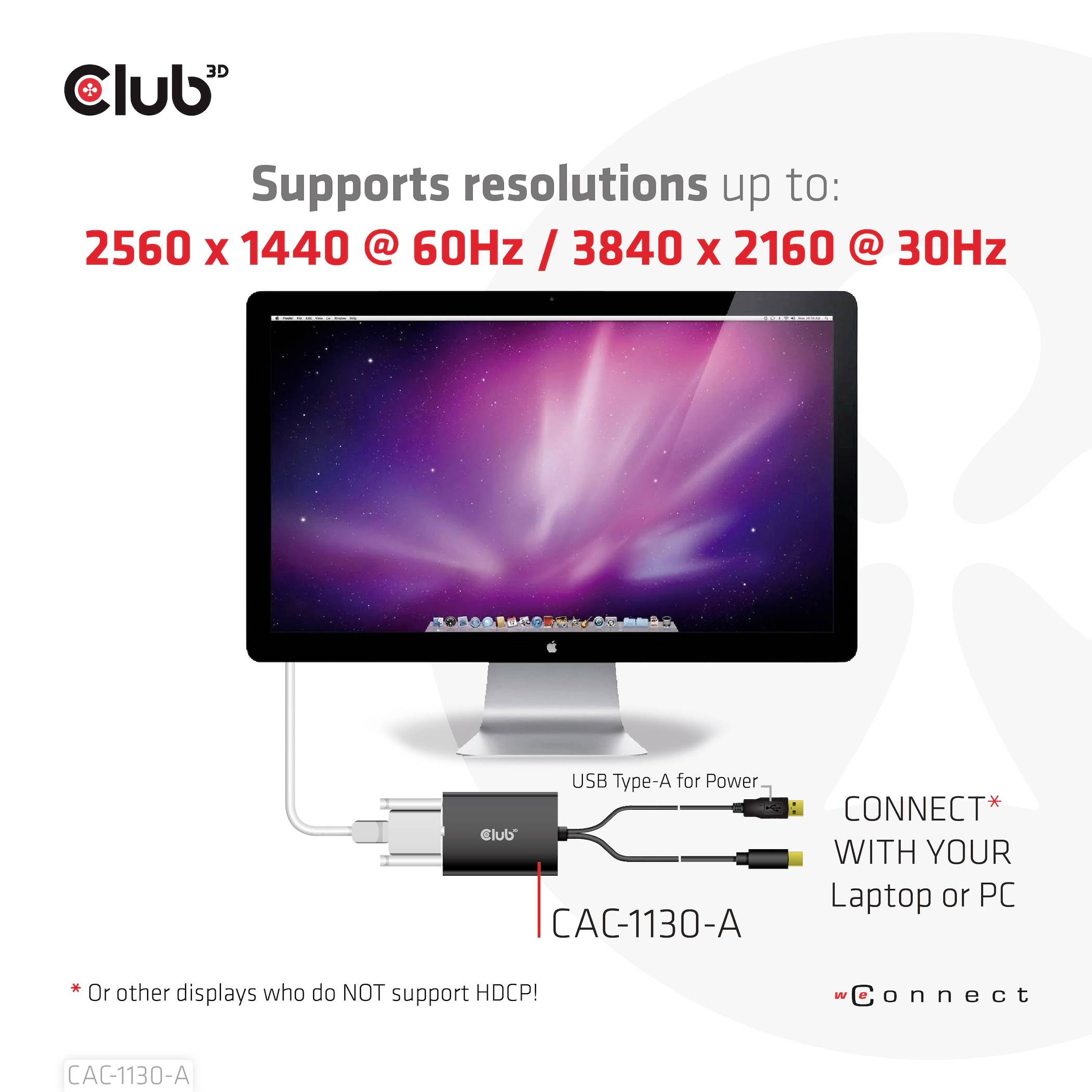 Adaptér Club 3D CAC-1130-A spája laptop alebo počítač s monitorom až do rozlíšenia 2560x1440 @ 60Hz alebo 3840x2160 @ 30Hz. Nepodporuje HDCP.