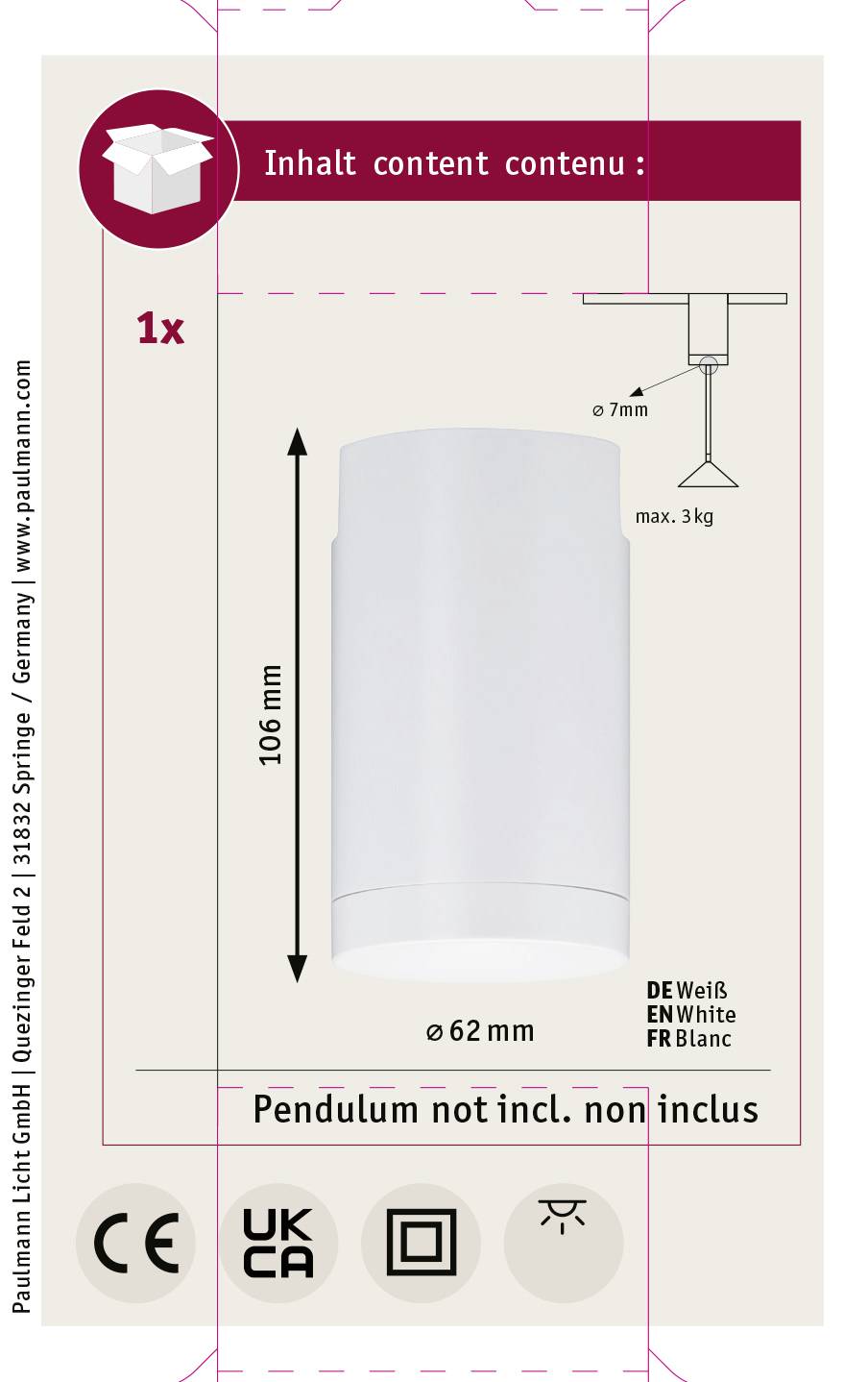Nalepka za embalažo svetilke. Dimenzije: višina 106 mm, premer 62 mm; barva: bela; teža: maks. 3 kg.