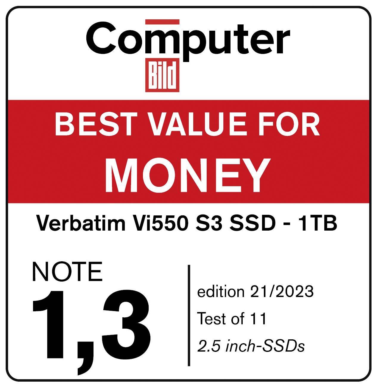 'Computer Bild' utmärkelse: 'Bäst värde för pengarna' till Verbatim Vi550 S3 SSD - 1TB. Betyg 1,3, utgåva 21/2023, test av 11, 2,5 tum SSDs.