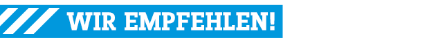 WIR EMPFEHLEN!