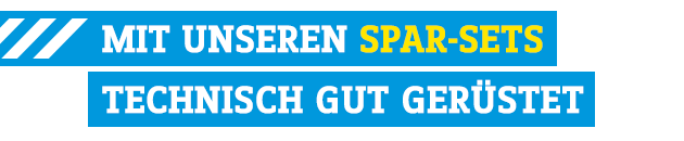 MIT UNSEREN SPAR-SETS TECHNISCH GUT GERÜSTET