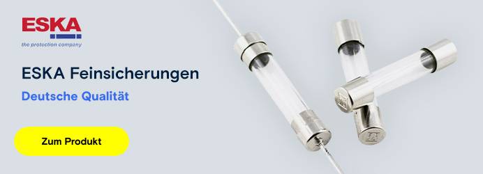 ESKA Feinsicherung. Zu den Produkten.