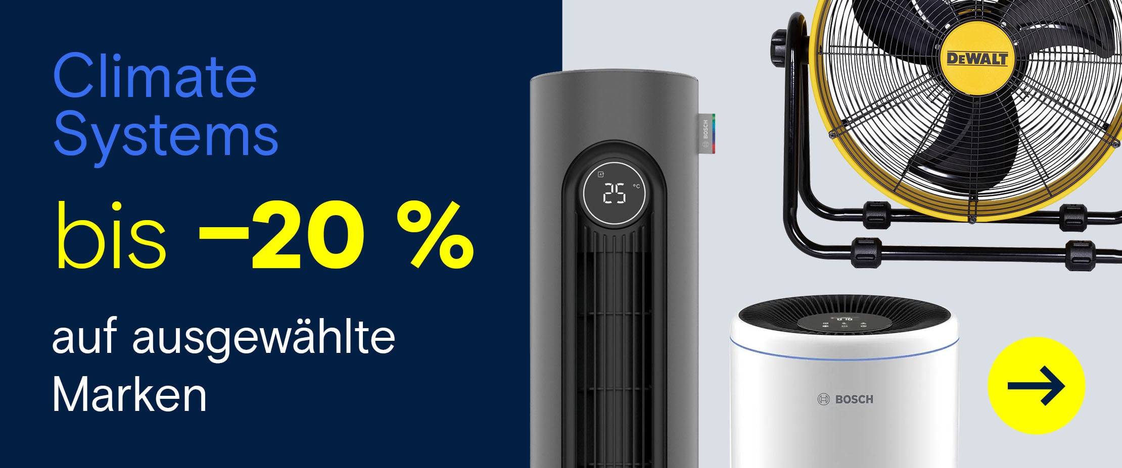Werbebanner: Bis zu 20 % Rabatt auf Climate Systems. Abgebildet sind ein Bosch Turmventilator, ein Bosch Luftreiniger und ein DeWalt Bodenventilator.
