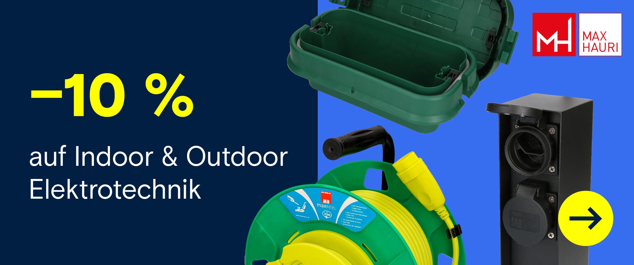 Banner mit „-10 % auf Indoor & Outdoor Elektrotechnik“, zeigt eine grüne Kabelbox, eine Kabelrolle mit gelbem Kabel und eine schwarze Outdoor-Steckdose sowie das Max Hauri Logo.