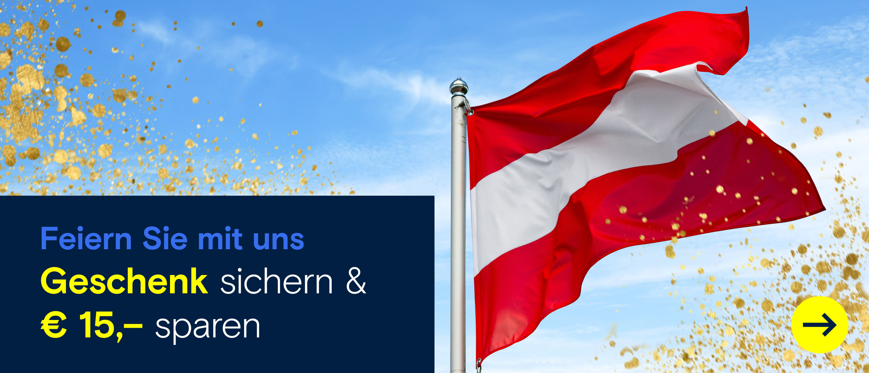 Eine wehende rot-weiß-rote Flagge vor blauem Himmel mit goldenen Partikeln, daneben ein Textfeld mit der Aufschrift „Feiern Sie mit uns – Geschenk sichern & €15 sparen“.